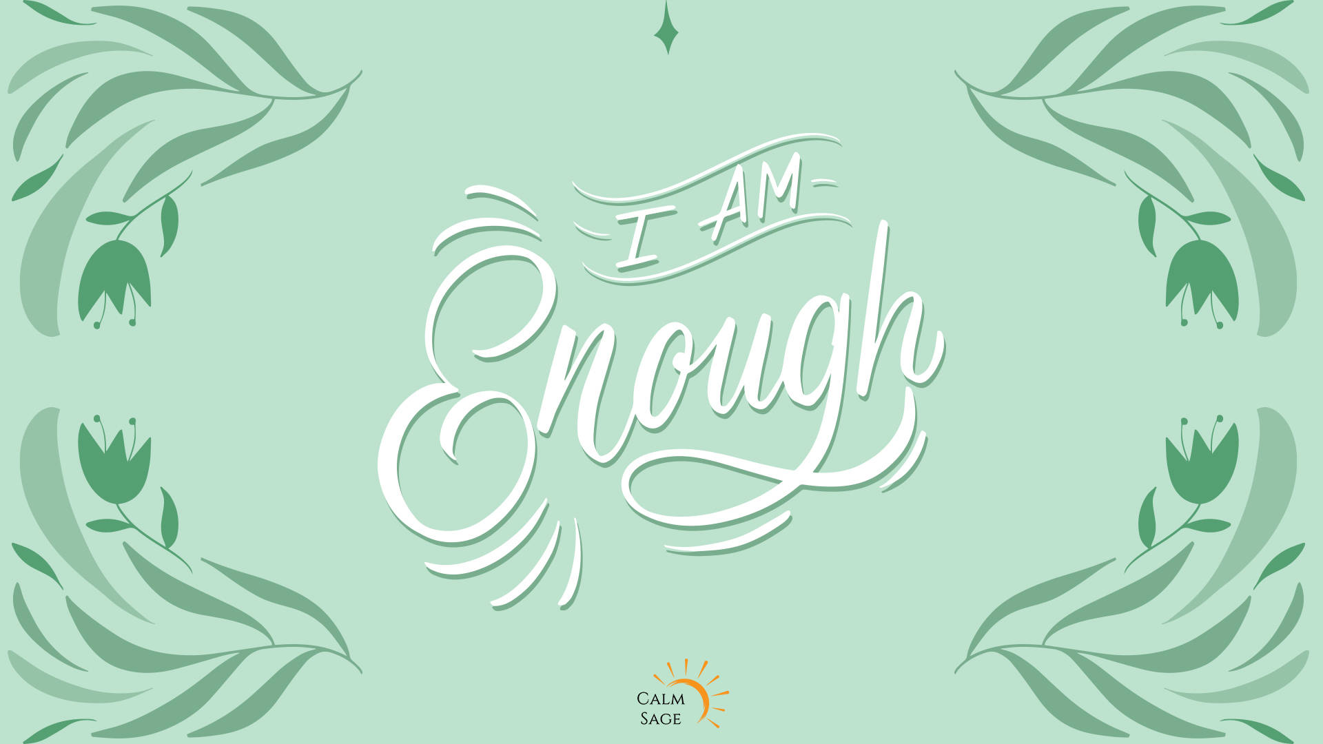 肯定語 桌布 壁紙 — 優雅的白色書法字體「I AM Enough」居中顯示在柔和的薄荷綠色背景上，並以風格化的樹枝葉片環繞。