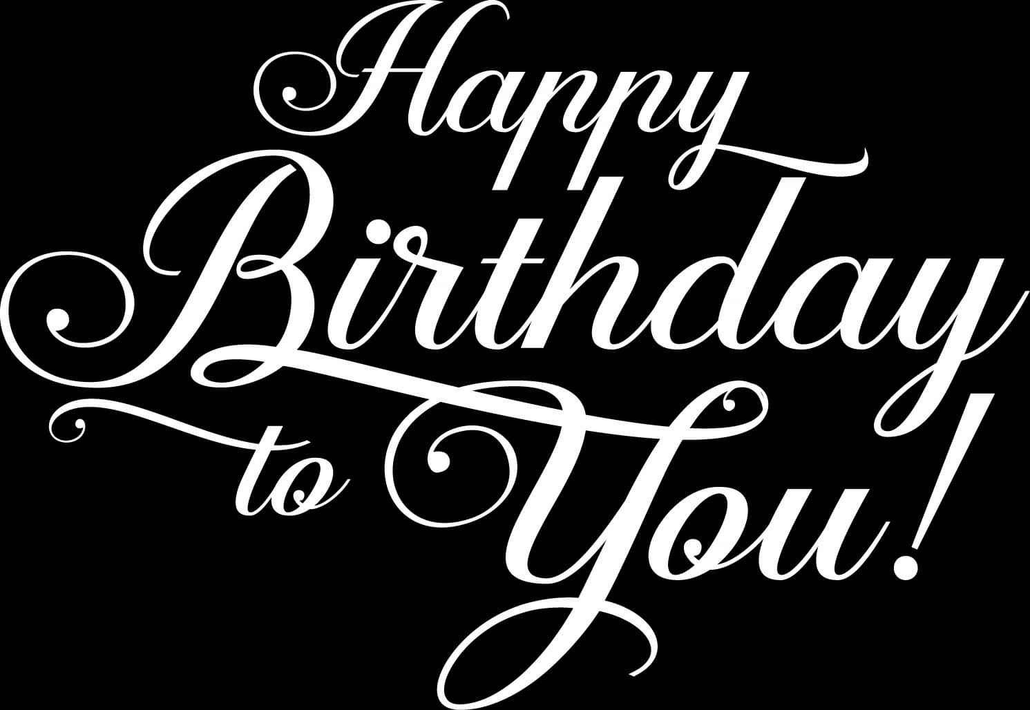 生日快樂 桌布 壁紙 — 優雅的白色草書文字在純黑色背景上寫著「Happy Birthday to You!」。