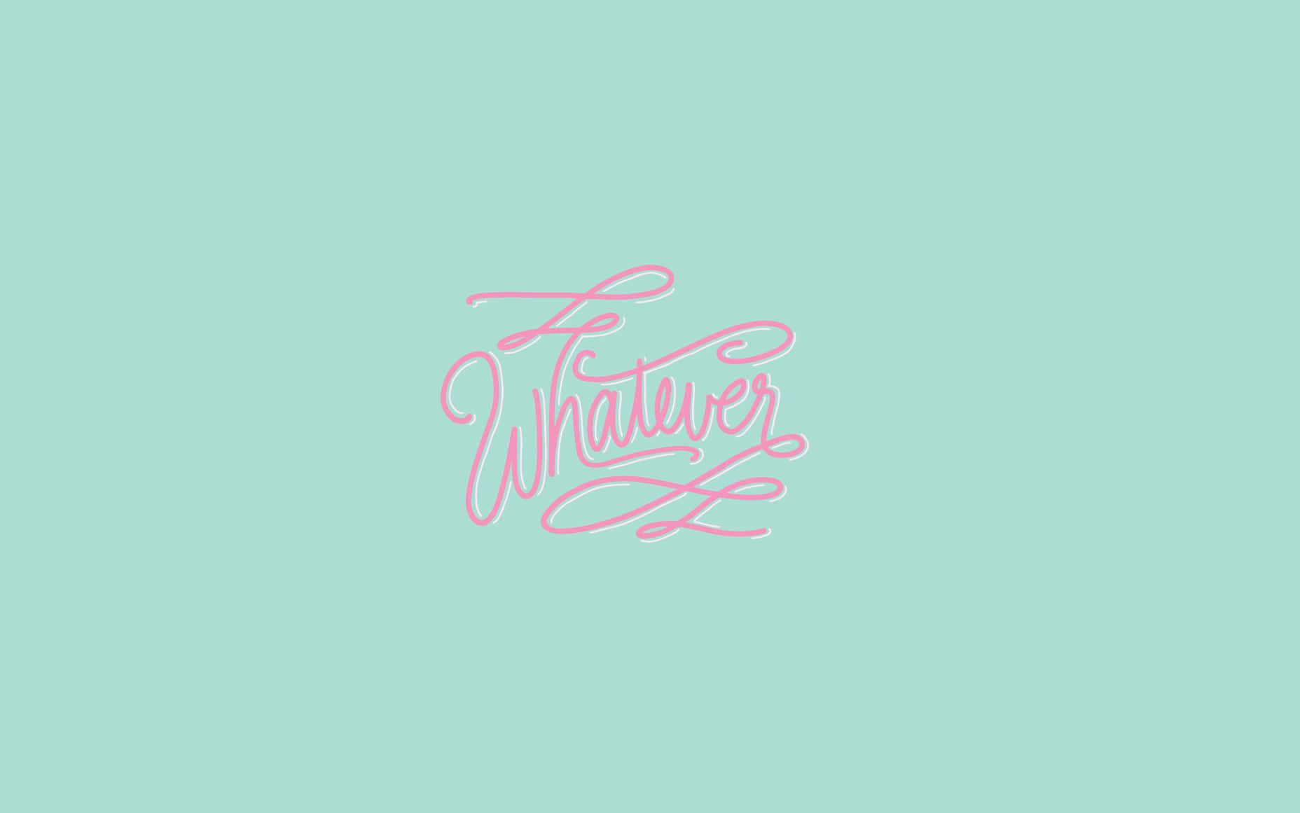 Quote 桌布 壁紙 — 優雅的粉紅色草書文字 'Whatever' 居中於柔和的薄荷綠色背景上。