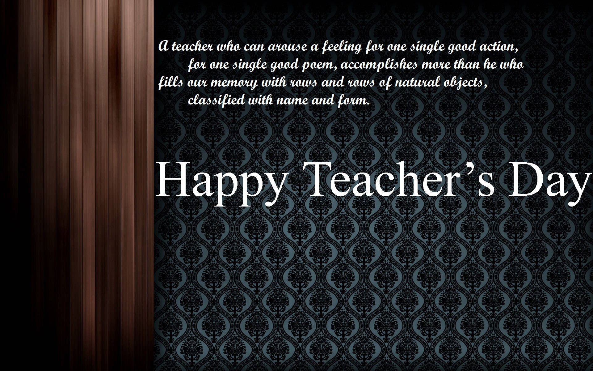 Happy Teachers Day 桌布 壁紙 — 優雅的黑色錦緞壁紙，帶有白色文字，慶祝教師節和關於教育者的詩意引言。