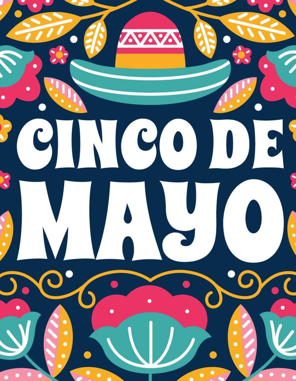 Happy Cinco De Mayo 桌布 壁紙 — 充滿活力的 Cinco de Mayo 慶祝海報，帶有色彩繽紛的 sombrero 花卉圖案和深藍色背景上的粗體白色文字。