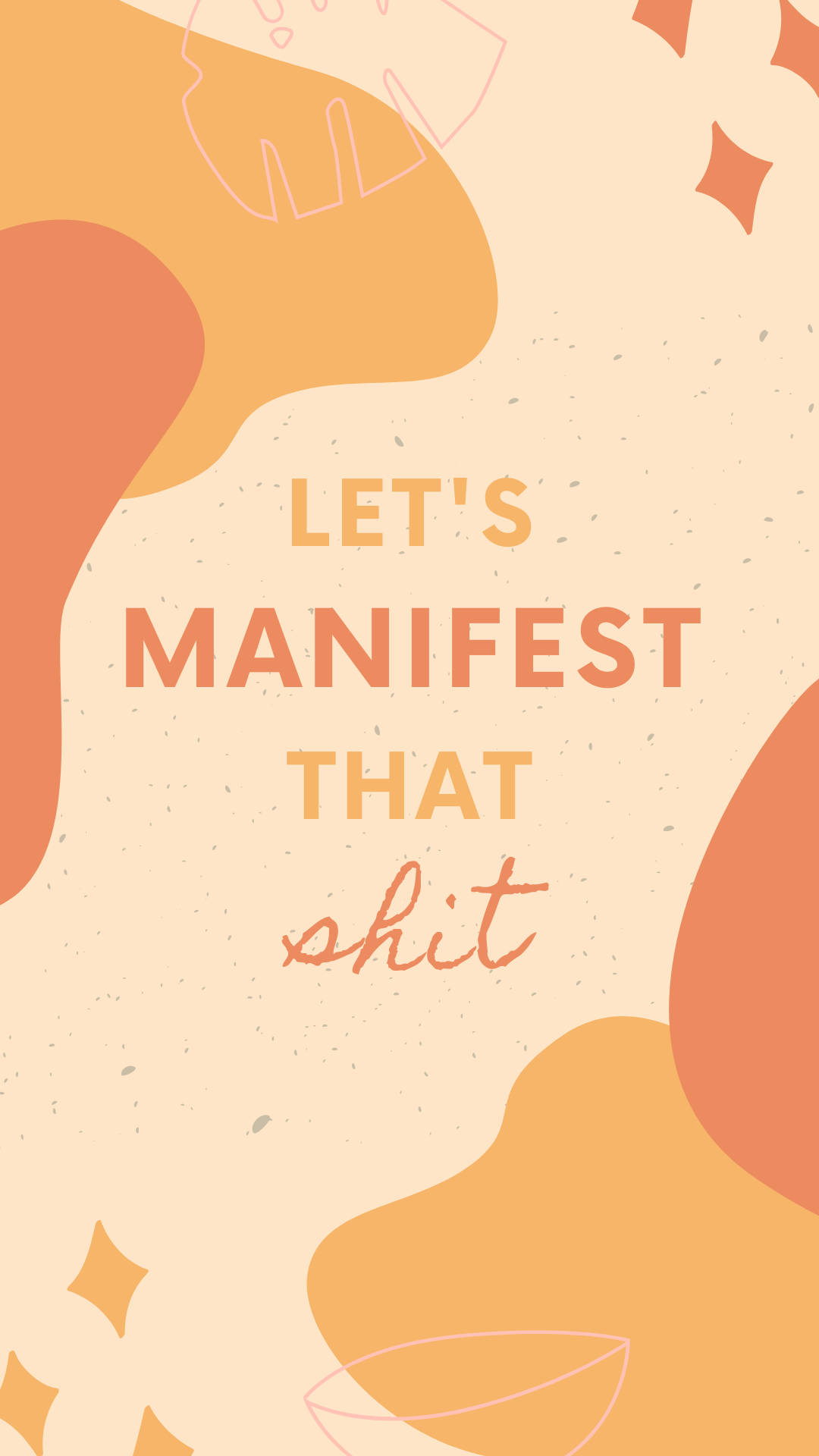 勵志名言壁紙，帶有抽象橙色形狀和文字「LET'S MANIFEST THAT shit」。 — 顯現 GIF 壁紙