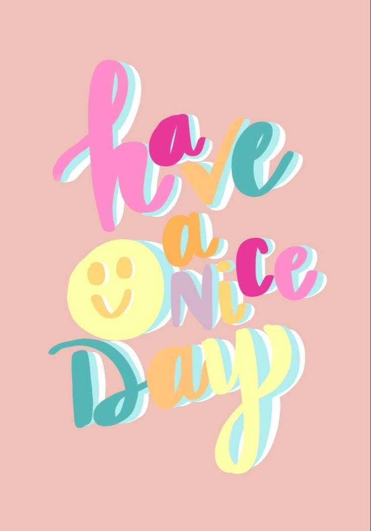 女孩感手機 桌布 壁紙 — 充滿活力的柔和色彩3D風格文字寫著「have a nice day」，中間有一個黃色笑臉，背景是柔和的粉紅色。