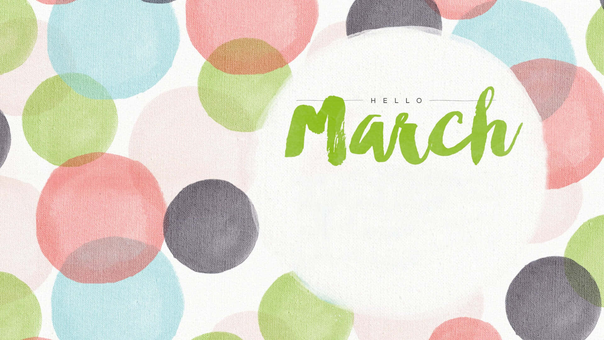 March 桌布 壁紙 — 充滿活力的水彩圓點以柔和色調，在紋理白色背景上框起歡快的綠色草書文字「Hello March」。