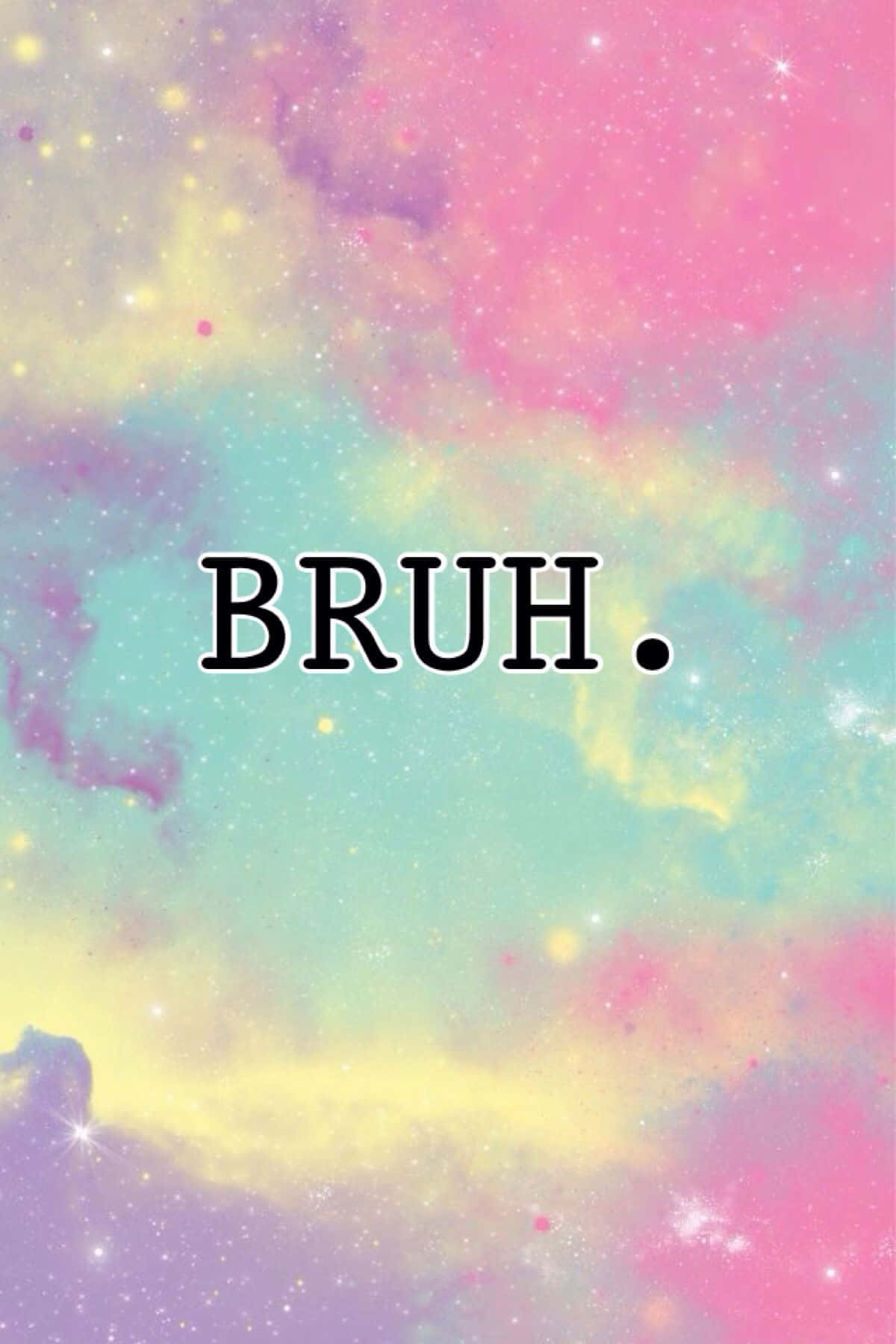 meme 桌布 壁紙 — 充滿活力的粉彩星系，閃爍的星星和粗體文字寫著BRUH。