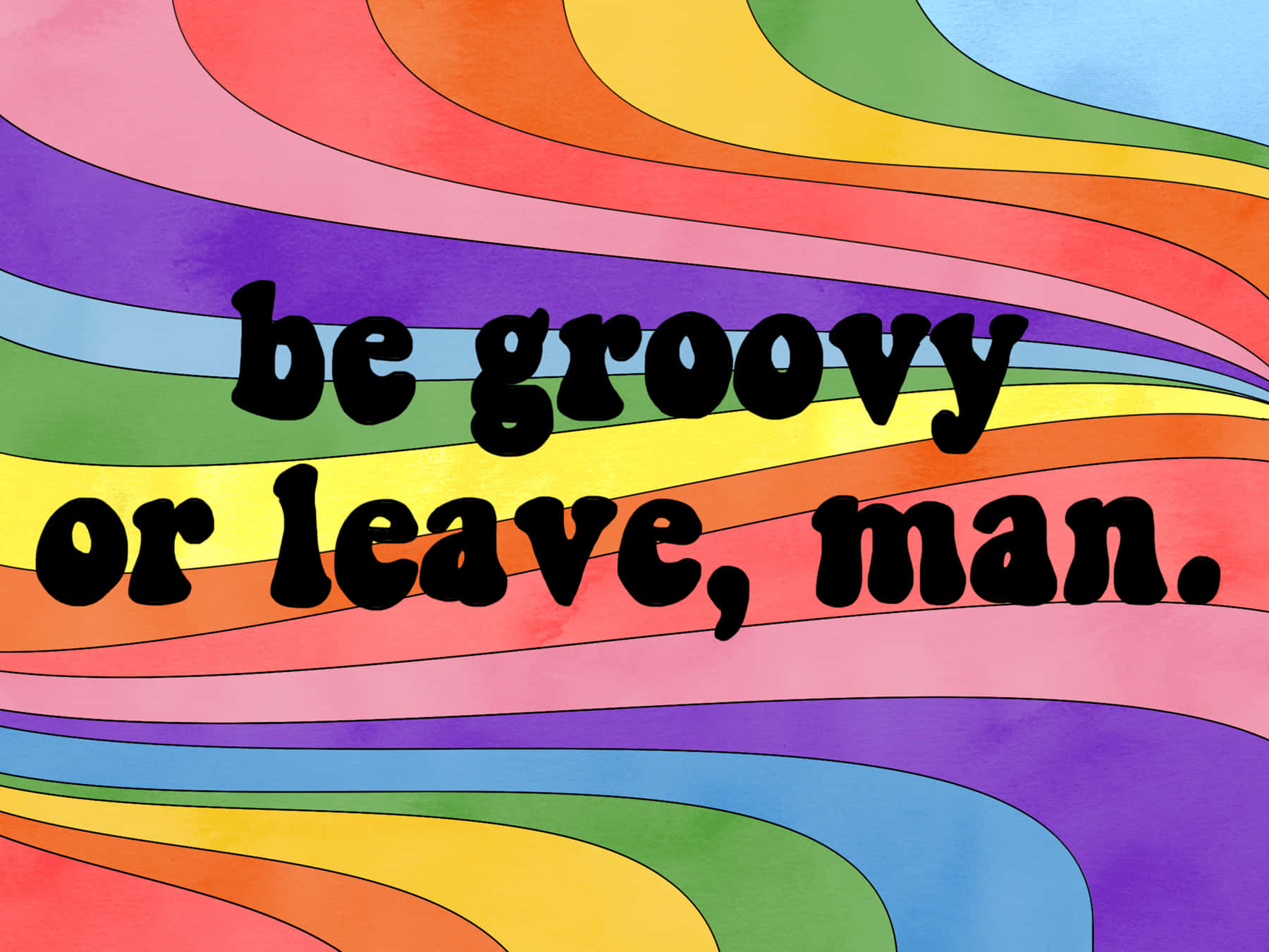 嬉皮 桌布 壁紙 — 充滿活力的迷幻彩虹波浪在粗體復古文字「be groovy or leave man」後面流動。