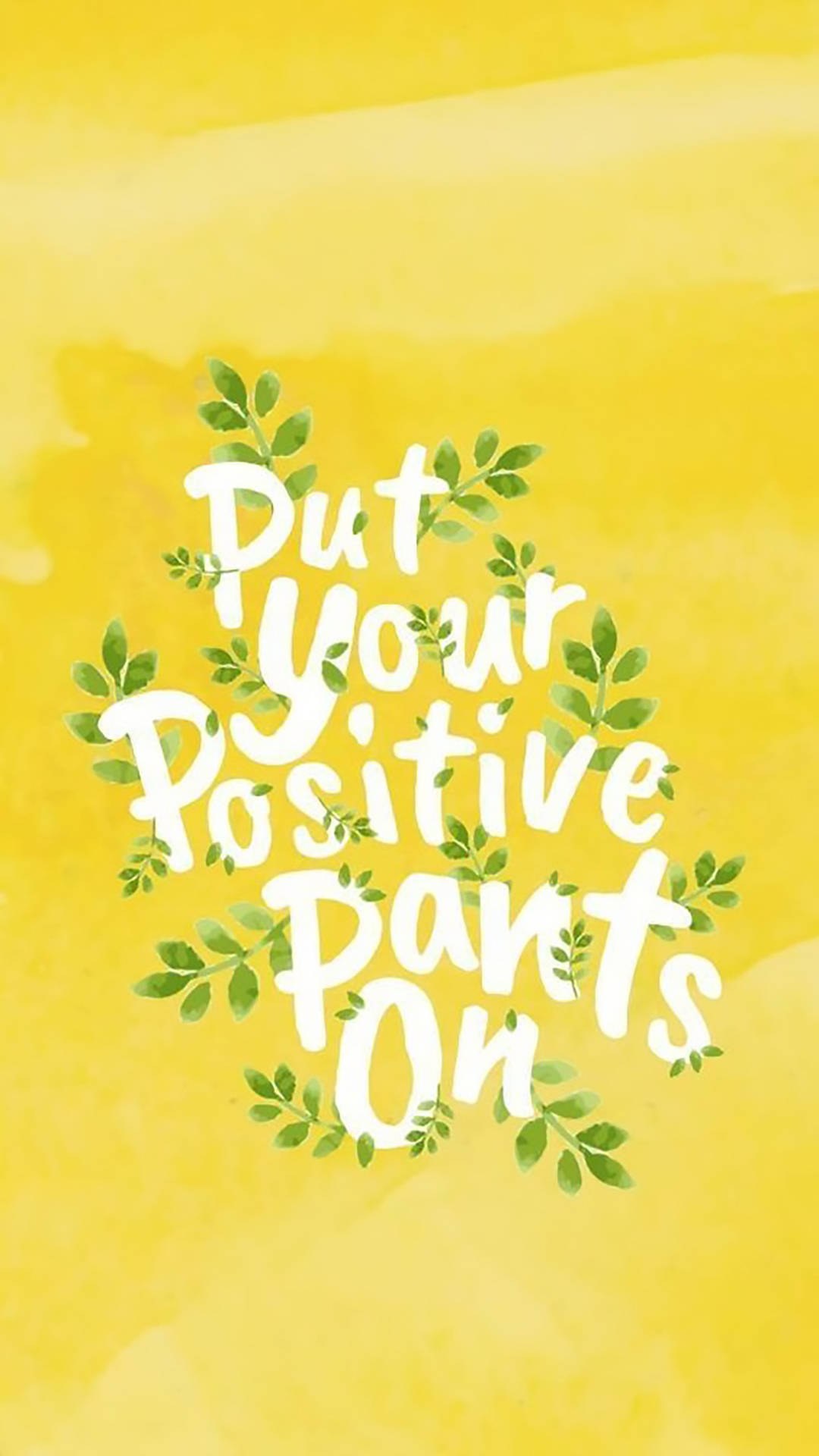 Positive Quotes 桌布 壁紙 — 充滿活力的黃色水彩背景，帶有白色手寫文字「Put Your Positive Pants On」，並以綠色樹枝裝飾。