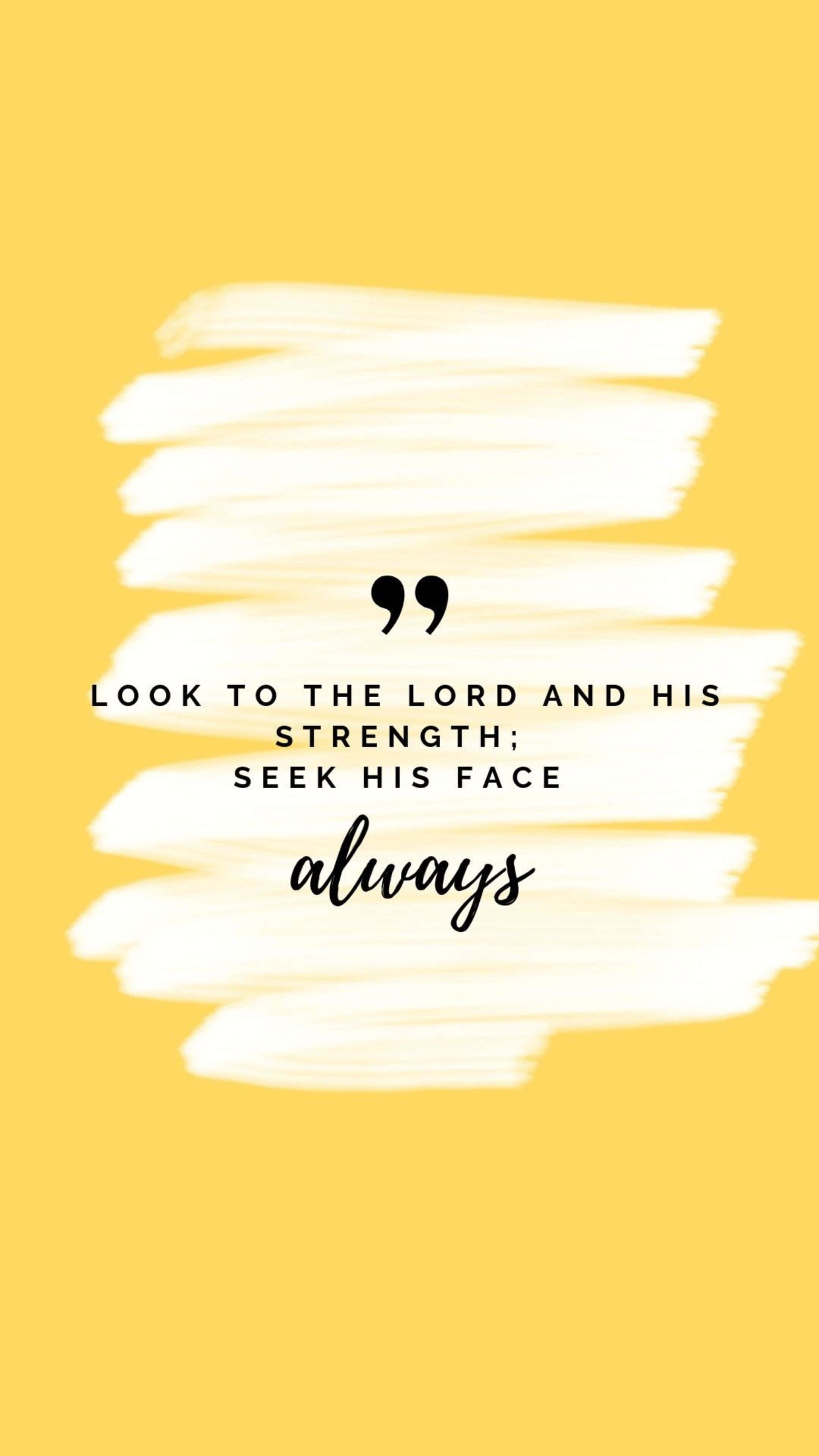 Bible Verse iPhone 桌布 壁紙 — 充滿活力的黃色背景上，大膽的白色筆觸框住了一句關於尋求神聖力量和同在的黑色勵志名言。