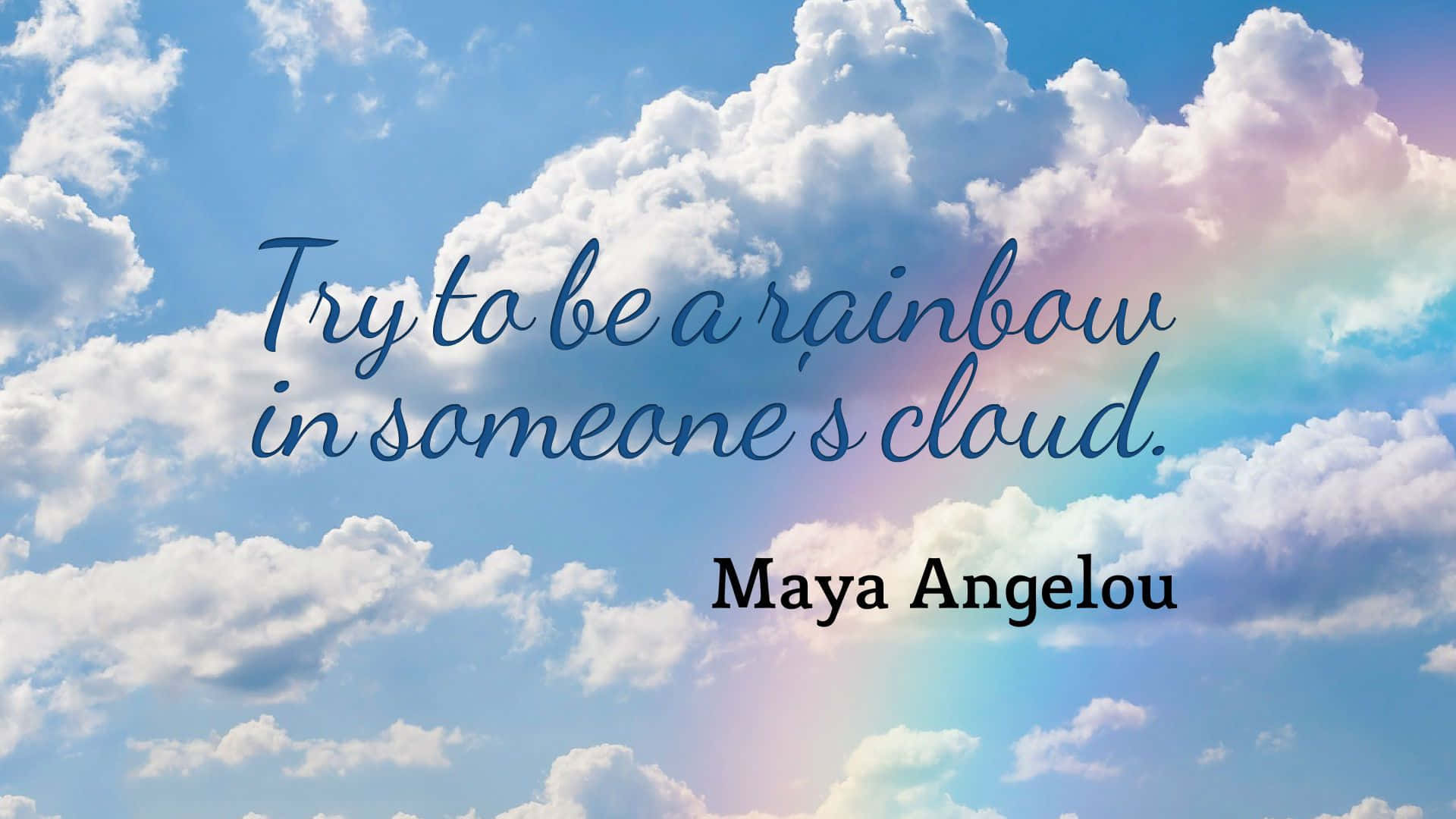 Motivational Quotes 桌布 壁紙 — 充滿蓬鬆白雲的鮮豔藍天，以及Maya Angelou啟發性文字背後柔和的彩虹拱形。