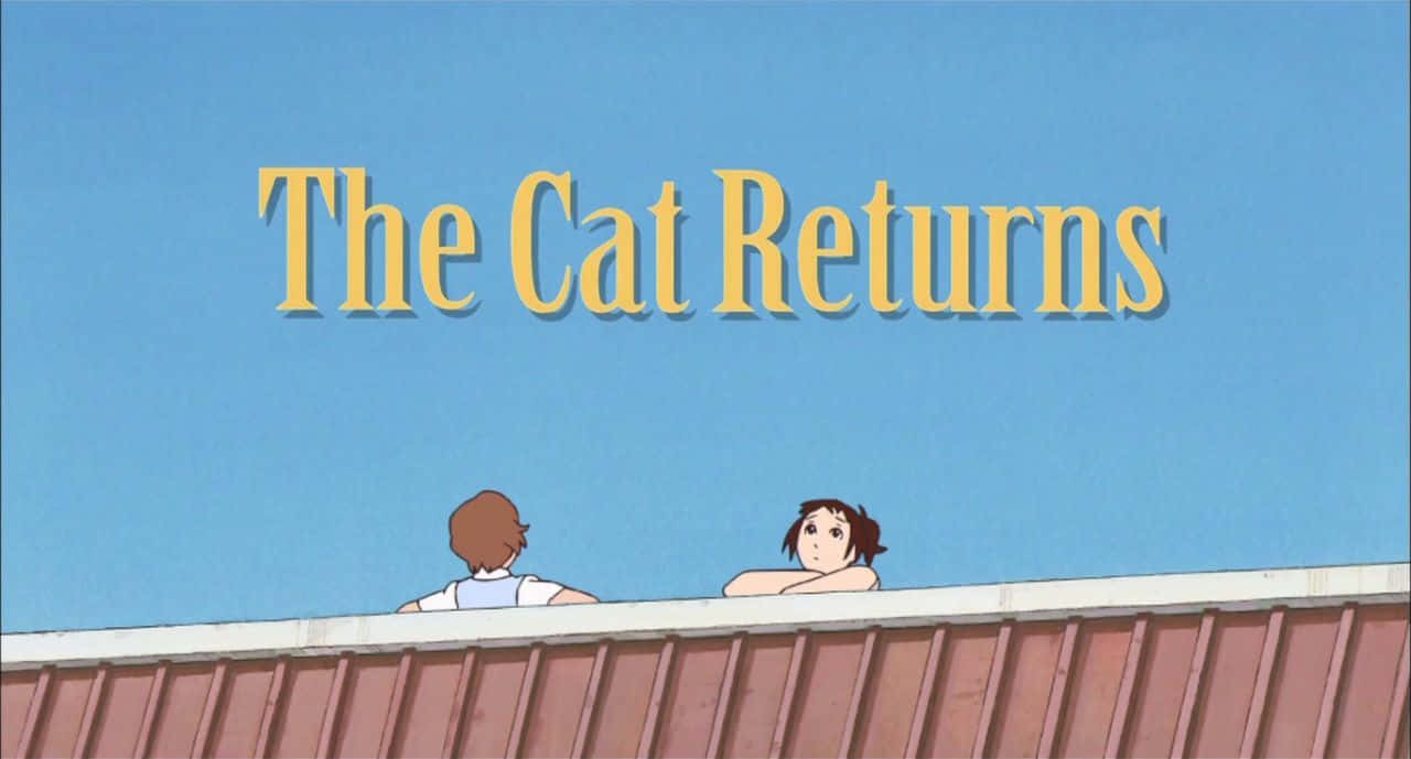 the cat returns 桌布 壁紙 — 兩個動漫角色靠在紅色屋頂上，背景是晴朗的藍天，有黃色標題文字。