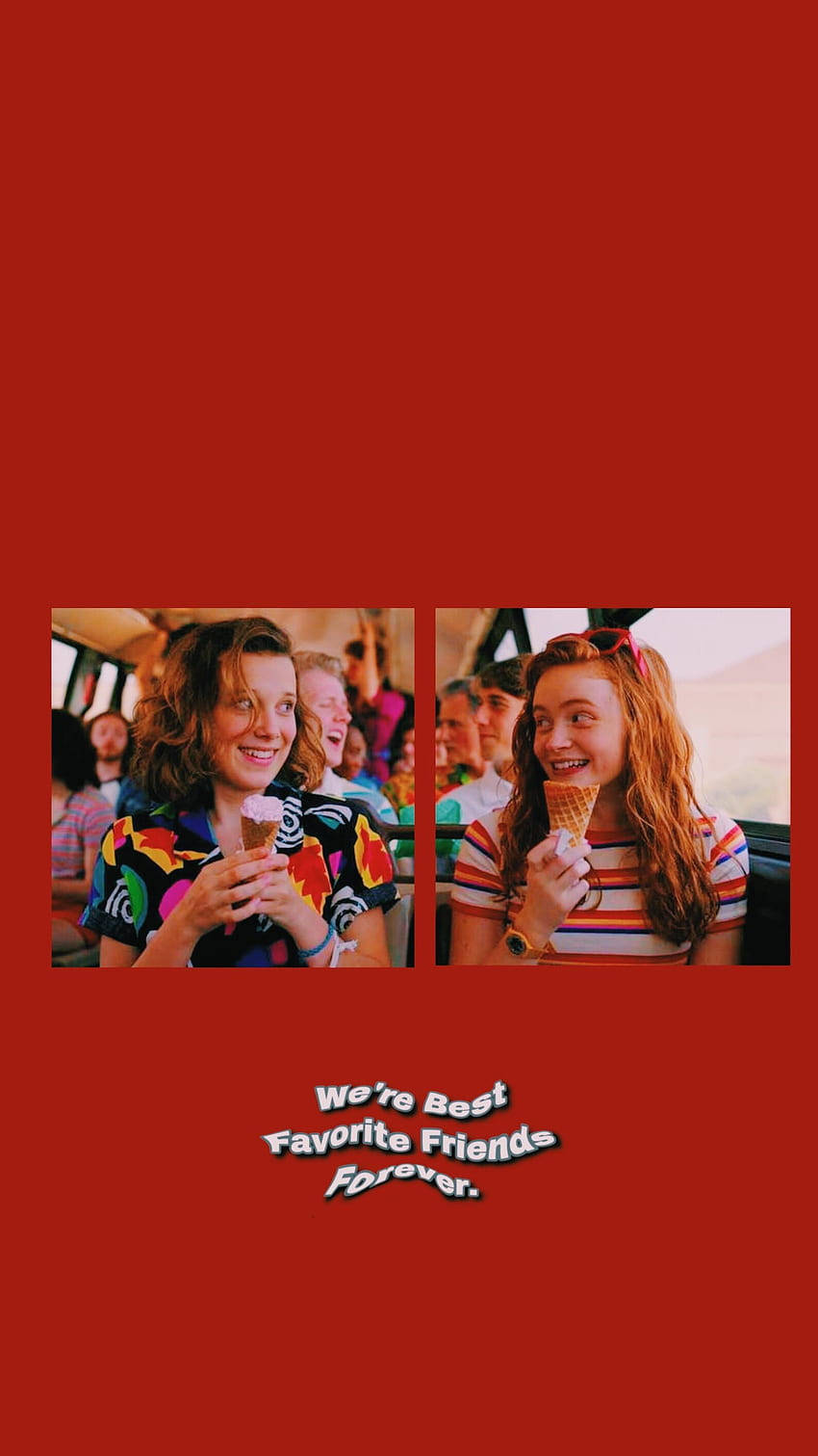 Stranger Things Aesthetic 桌布 壁紙 — 兩個微笑的女孩在巴士內享用冰淇淋甜筒，背景為大膽的紅色，文字寫著「我們是最好的最喜歡的朋友，永遠」。