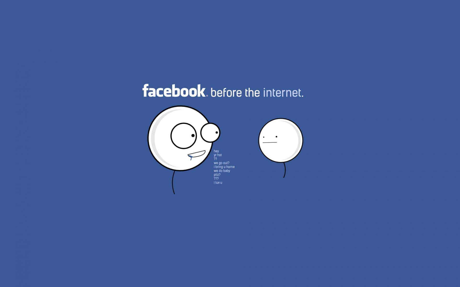 桌布 壁紙 — 兩個極簡白色卡通圓圈在純藍色背景上聊天，文字寫著「facebook before the internet。」