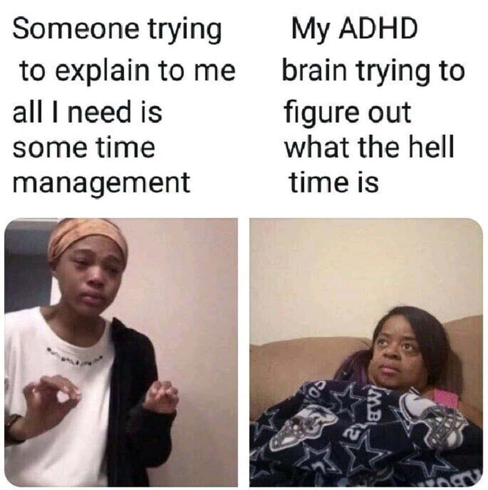 Time Management Memes 桌布 壁紙 — 兩格迷因，顯示一個人解釋時間管理，而另一個人因ADHD而對時間感到困惑。
