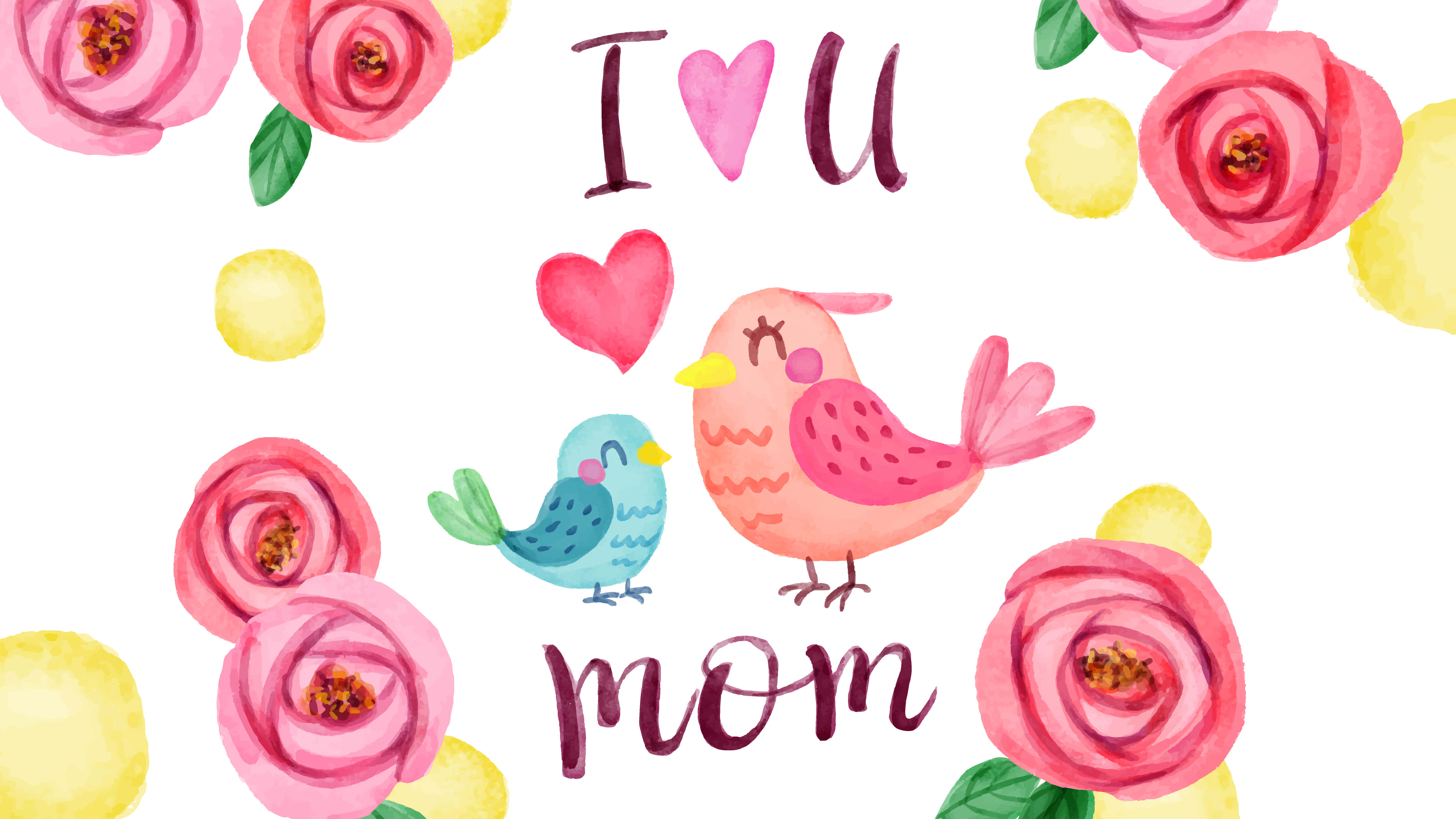 Happy Mothers Day HD 桌布 壁紙 — 兩隻可愛的水彩小鳥藏在粉紅玫瑰和黃色圓圈中，並帶有「I ❤️ U mom」文字。