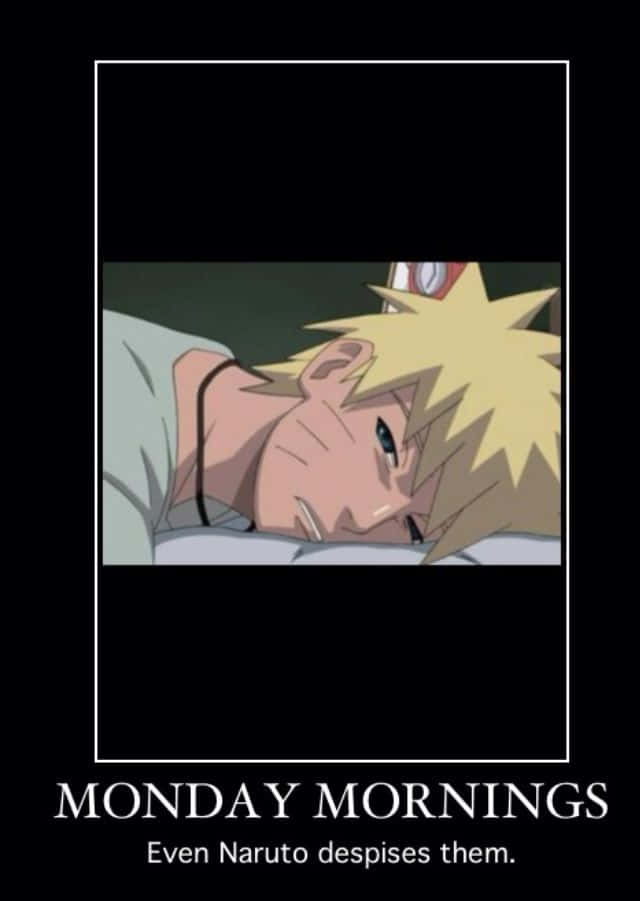 Funny Naruto 桌布 壁紙 — 動漫角色漩渦鳴人躺在床上，一頭凌亂的金髮和疲憊的眼神，文字宣告「MONDAY MORNINGS 連鳴人都討厭它們。」