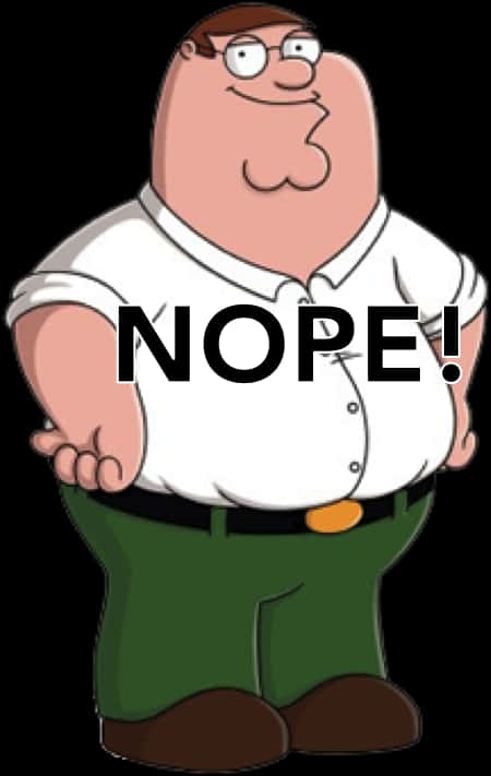蓋酷家庭 桌布 壁紙 — 卡通角色 Peter Griffin 雙手叉腰，露出得意的笑容，粗體文字寫著 NOPE！