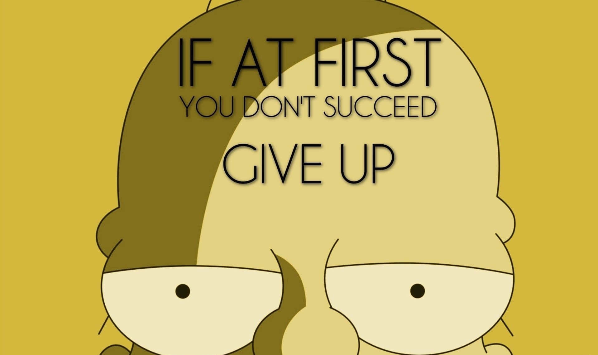 Funny Simpsons 桌布 壁紙 — 卡通角色瞪大眼睛，凝視著黃色背景上寫著「如果一開始不成功，就放棄吧」的粗體文字。