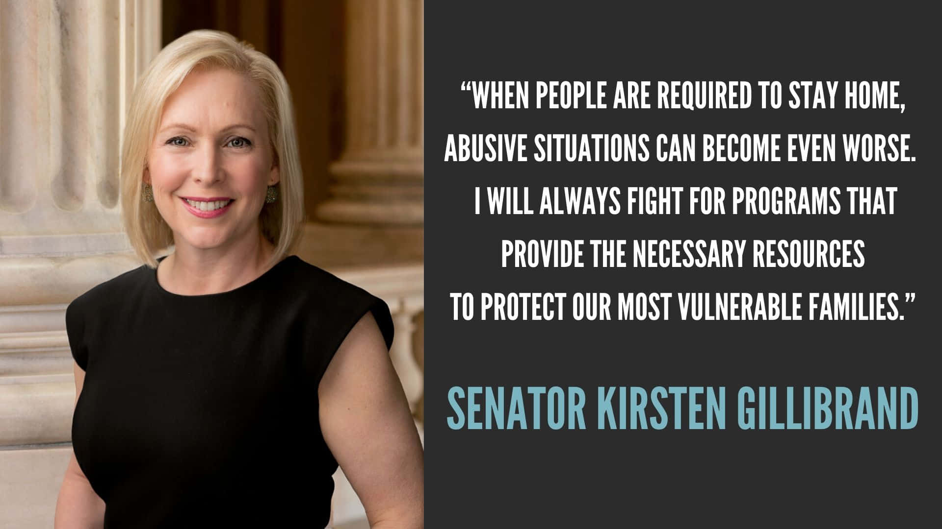 Quote 桌布 壁紙 — 參議員Kirsten Gillibrand身穿黑色連衣裙，微笑著站在一句關於保護弱勢家庭免受虐待的引言旁。