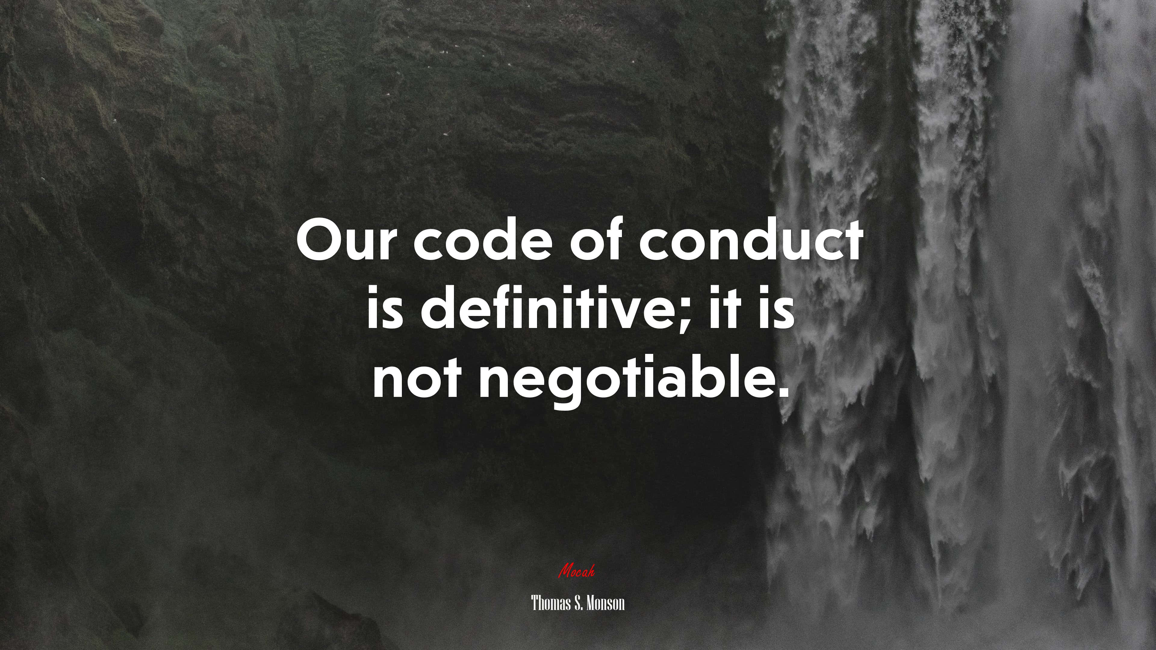 Negotiable 桌布 壁紙 — 單色瀑布強力傾瀉而下，背後有粗體白色文字宣告堅定的行為準則引言。