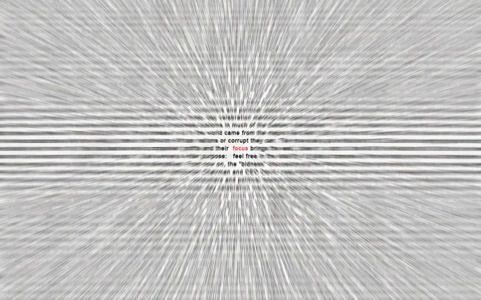 Focus 桌布 壁紙 — 單色調中，微弱的文字線條向中心點匯聚的徑向模糊效果。