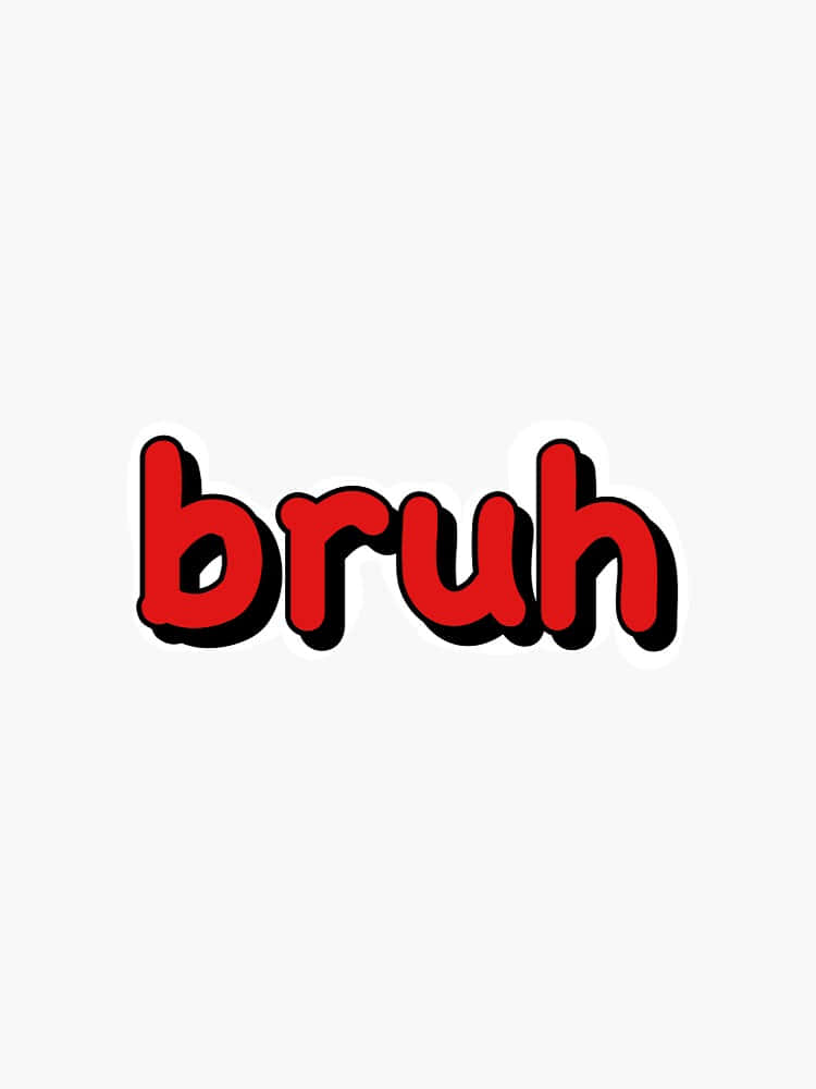 meme 桌布 壁紙 — 單詞 'bruh' 以粗體紅色字母和黑色輪廓顯示在純白色背景上。
