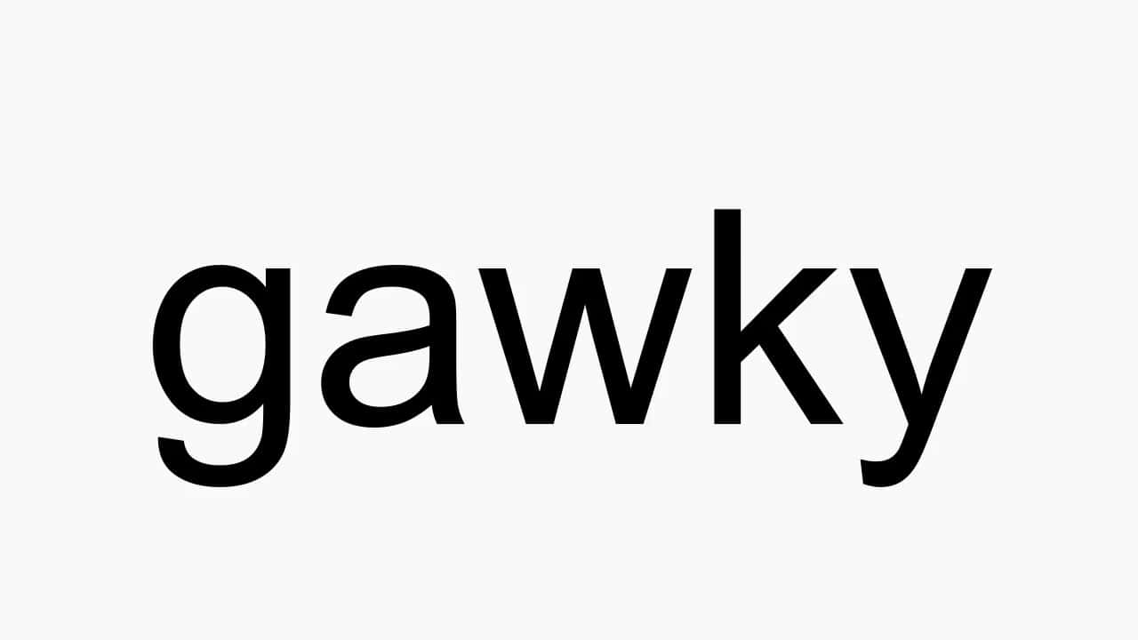 Word 桌布 壁紙 — 單詞 gawky 以粗體黑色字體居中顯示在純淺灰色背景上。