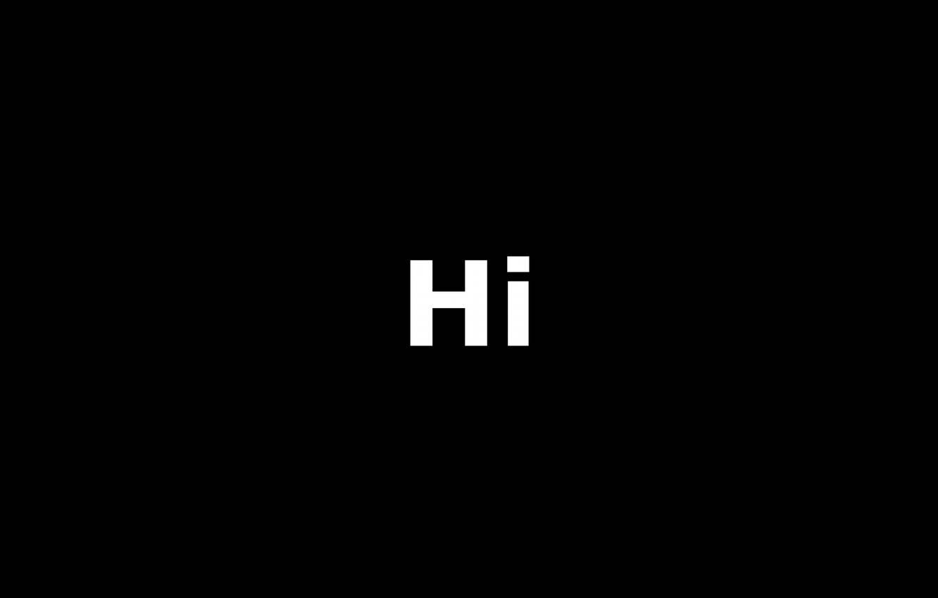 Hi 桌布 壁紙 — 單詞 'Hi' 以粗體白色無襯線字體居中顯示在純黑色背景上。