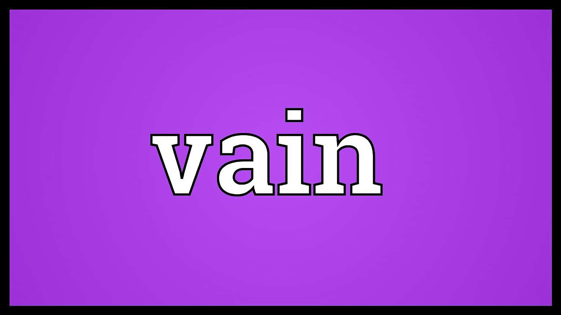 Word 桌布 壁紙 — 單詞 vain 以粗體白色字母居中顯示在帶有黑色邊框的純紫色背景上。