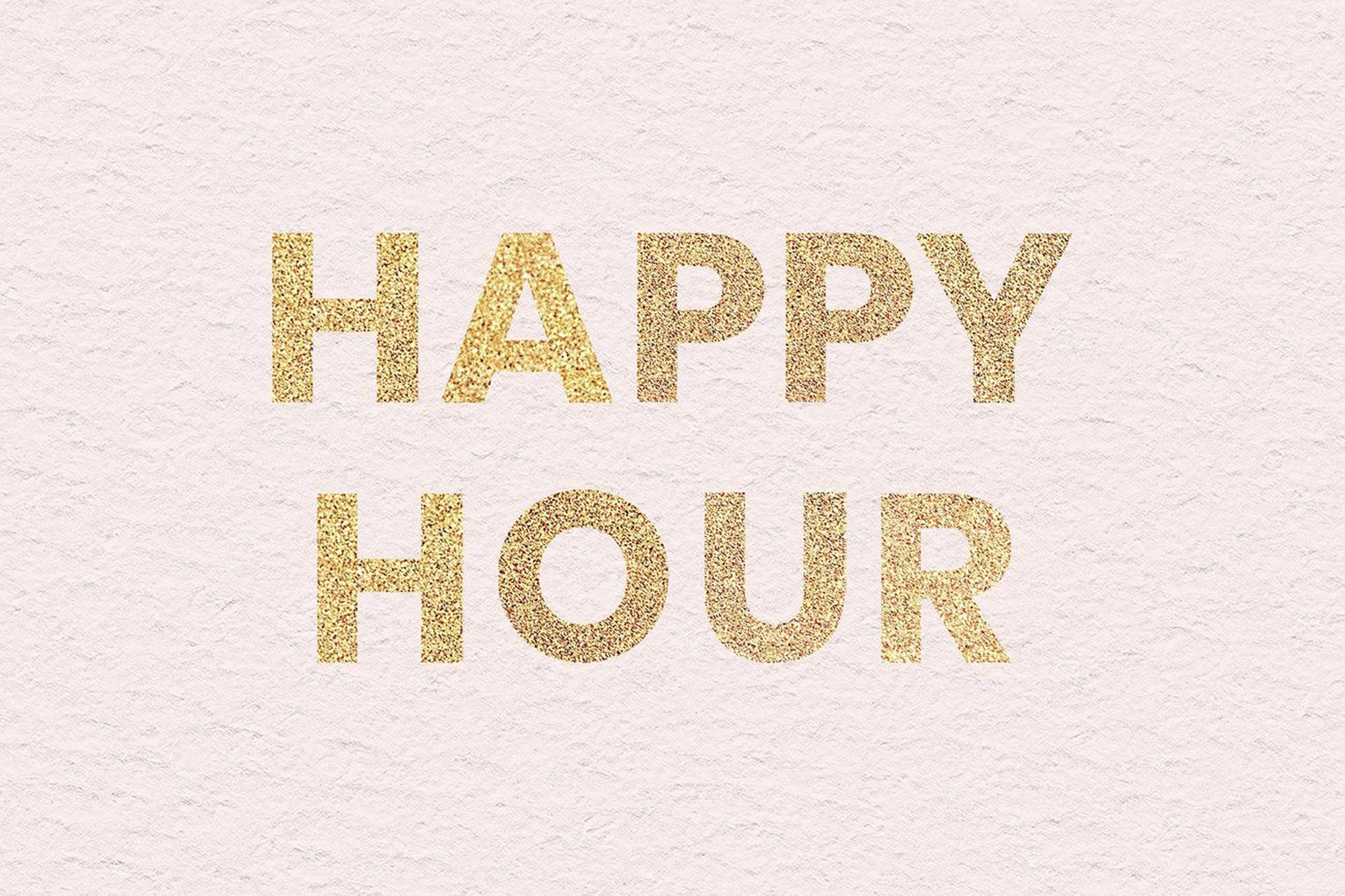 Hour 桌布 壁紙 — 在帶有紋理的米白色紙張上，以粗體金色閃粉文字寫著 happy hour。
