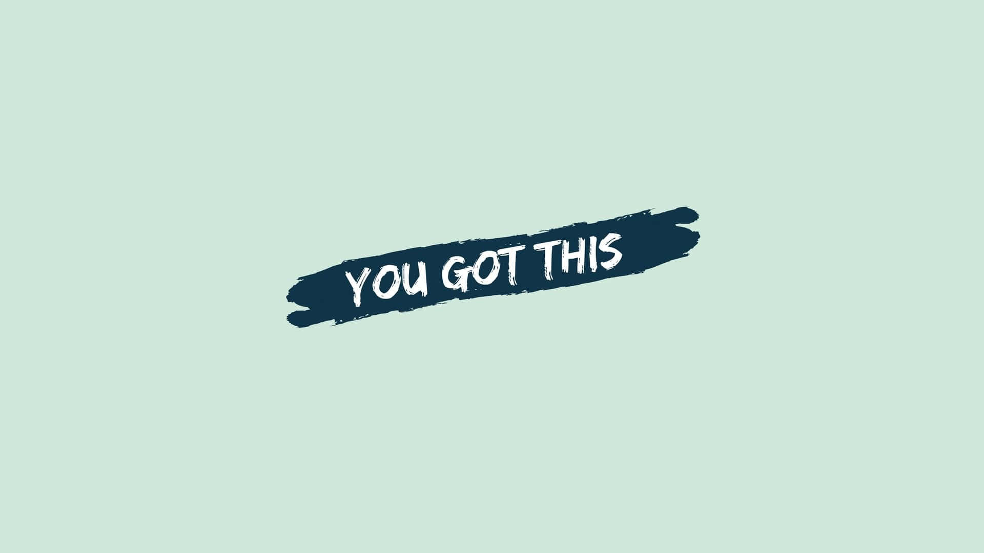you got this 桌布 壁紙 — 在柔和的薄荷綠色背景上，一個大膽的筆觸，上面有白色文字寫著「YOU GOT THIS」。