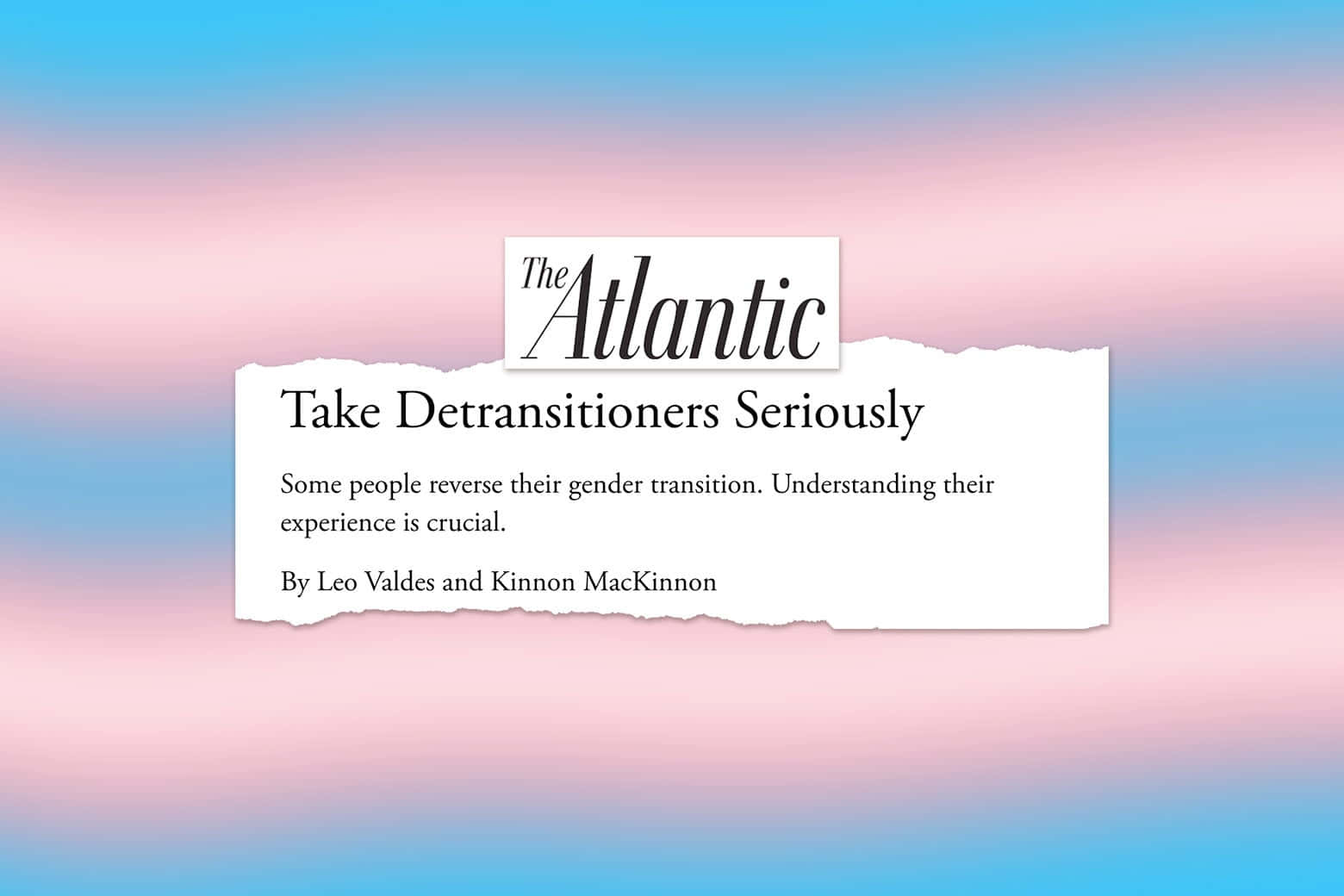 trans 桌布 壁紙 — 在柔和粉紅藍色漸變背景上的撕紙覆蓋層顯示了The Atlantic關於detransitioners的文章標題。