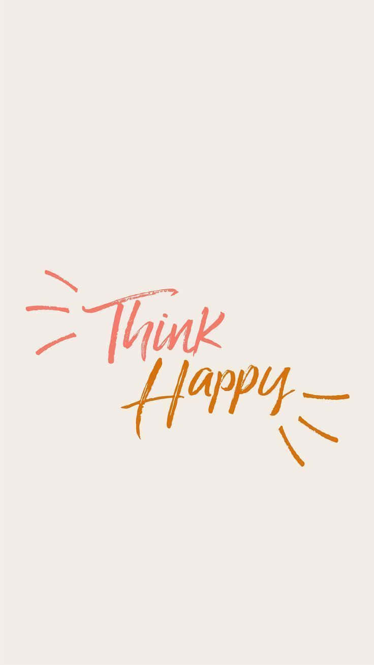 Happy Mood 桌布 壁紙 — 在柔軟的米色背景上，以溫暖的珊瑚色和橙色筆觸手寫的勵志短語「Think Happy」。