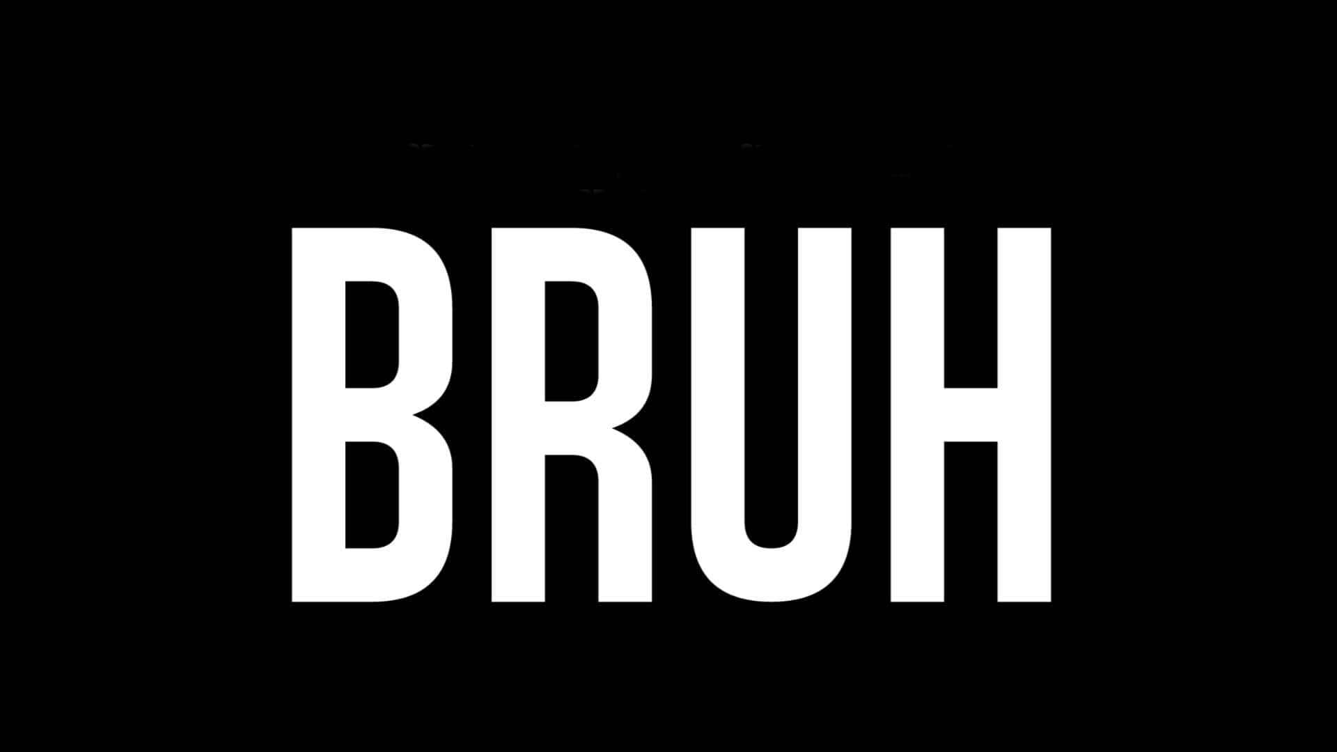 meme 桌布 壁紙 — 在極簡數位設計中，粗體白色文字拼寫出 BRUH，主導了鮮明的黑色背景。