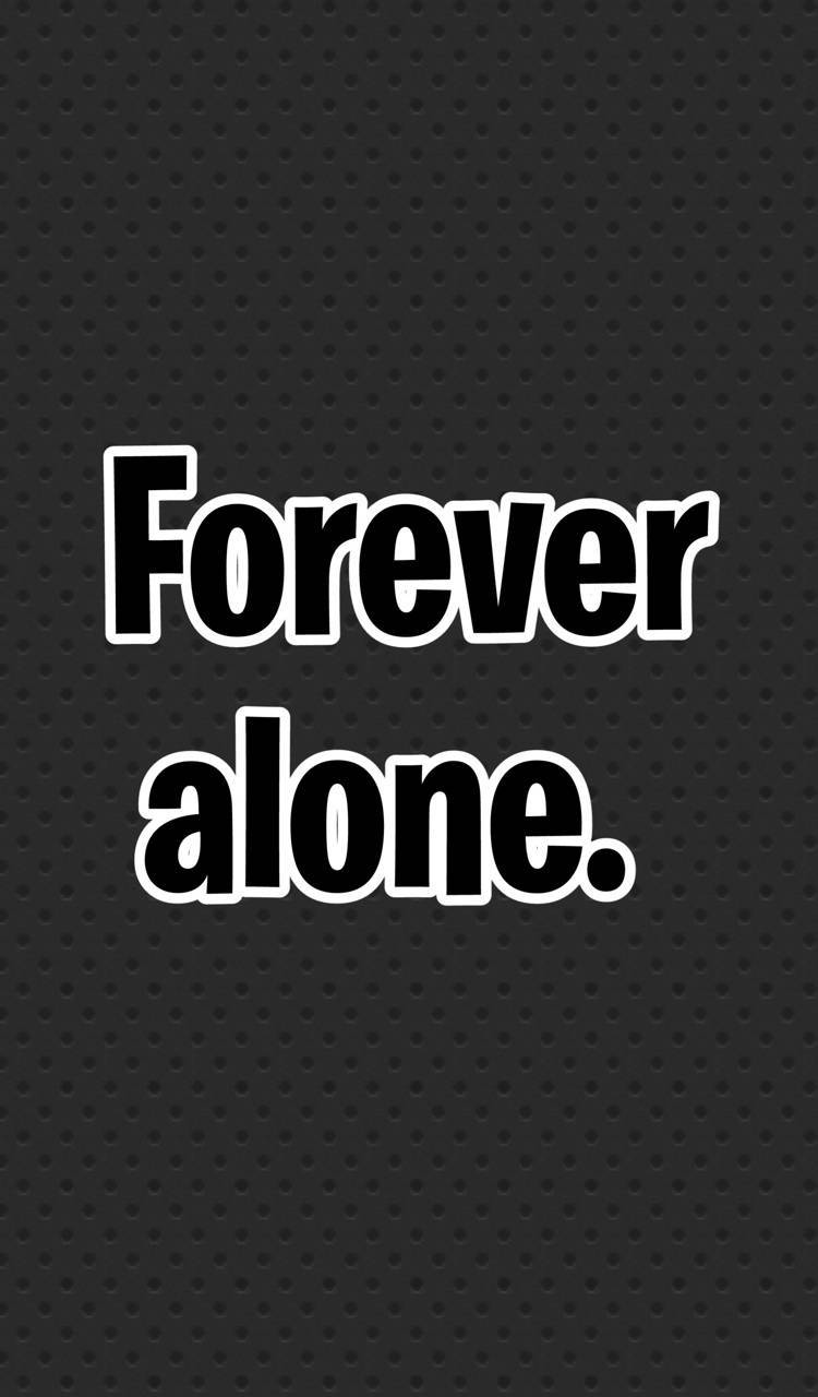 Forever Alone 桌布 壁紙 — 在深色穿孔背景上，粗體白色文字寫著 forever alone。