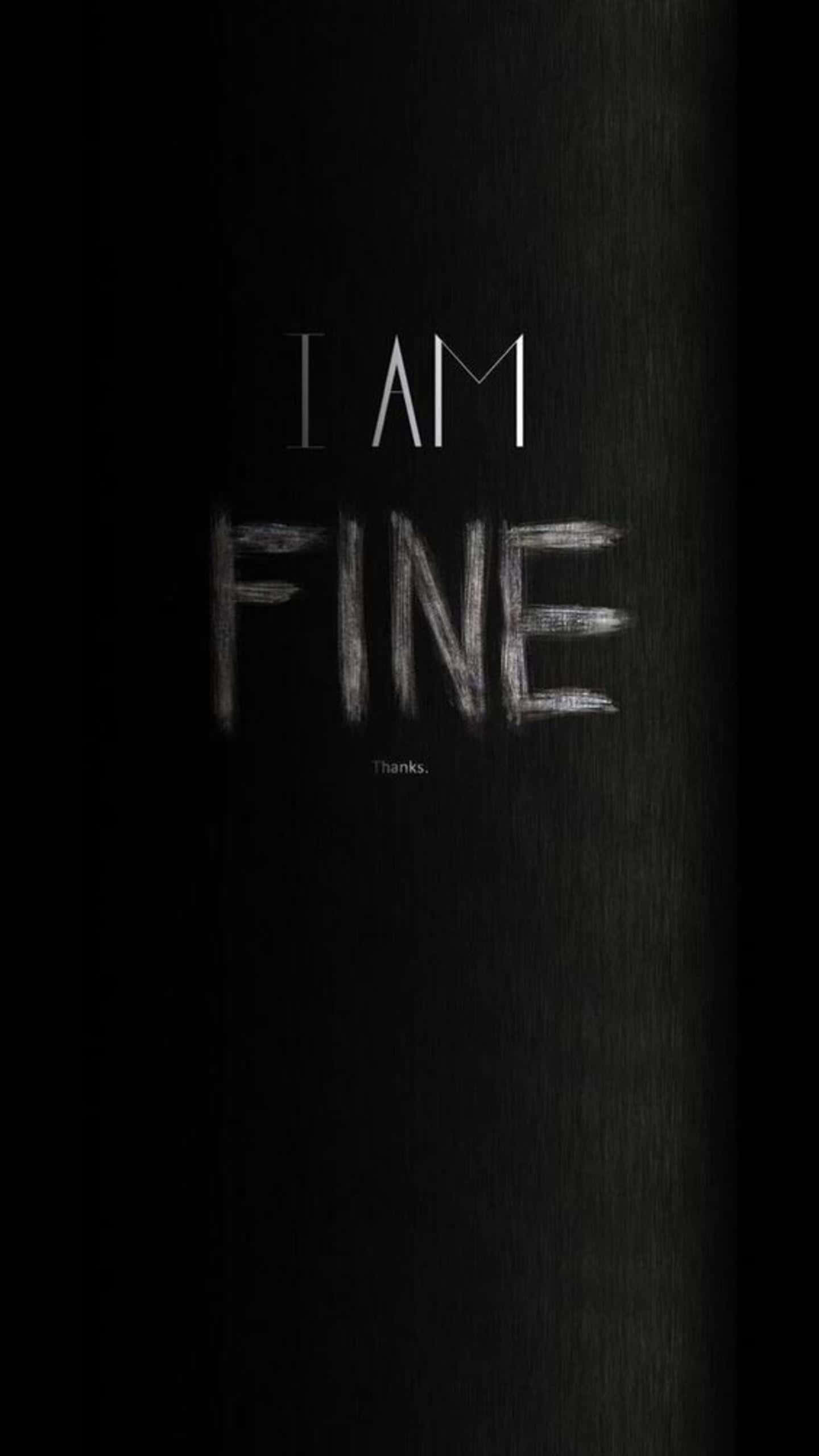 Black Sad 桌布 壁紙 — 在深色紋理表面上用粉筆寫的「I AM FINE」字樣，下方有一個細小的「thanks」。