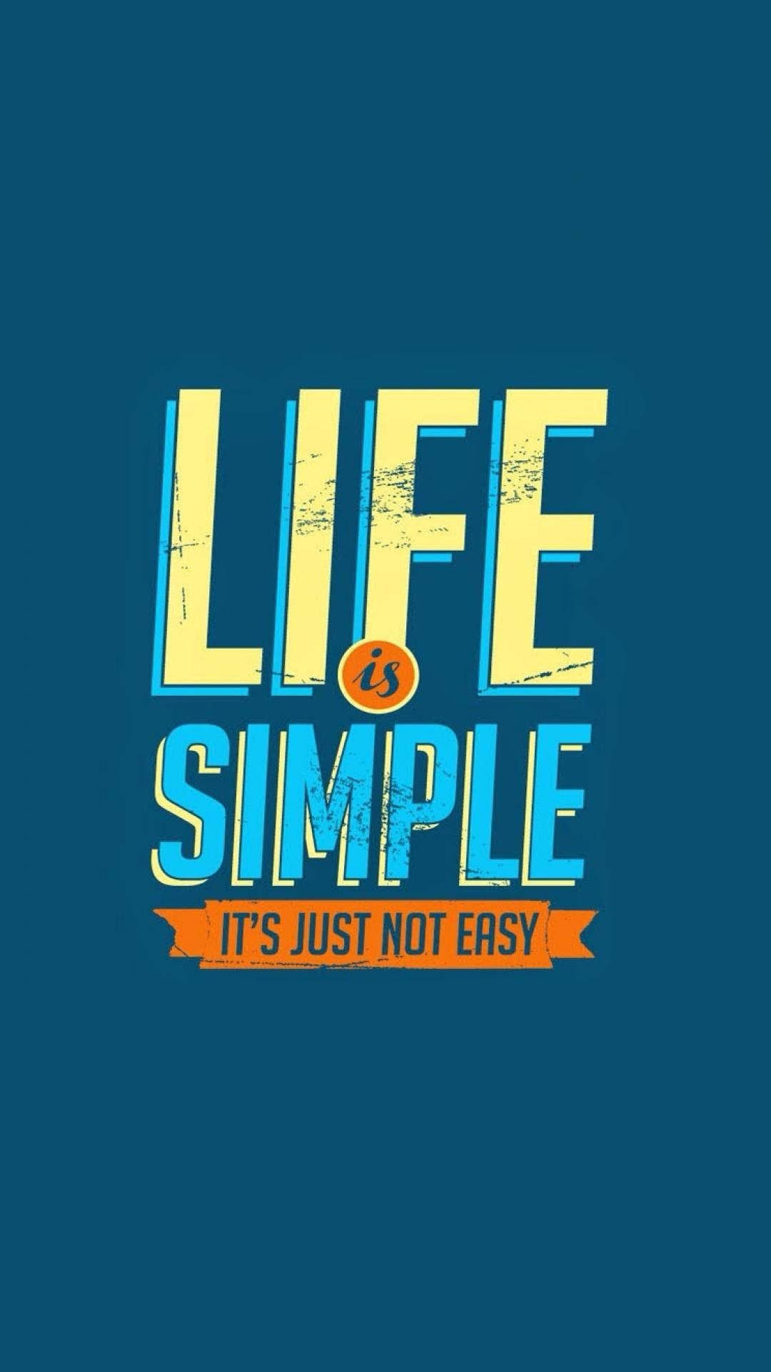 Positive Quotes 桌布 壁紙 — 在深青色背景上，大膽的黃色和藍色文字宣告「LIFE is SIMPLE IT'S JUST NOT EASY」，並帶有破損字體效果。
