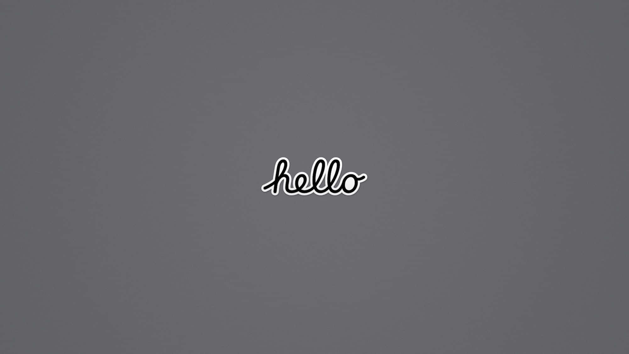 Hello 桌布 壁紙 — 在純灰色背景上居中顯示的白色草書單詞 hello。