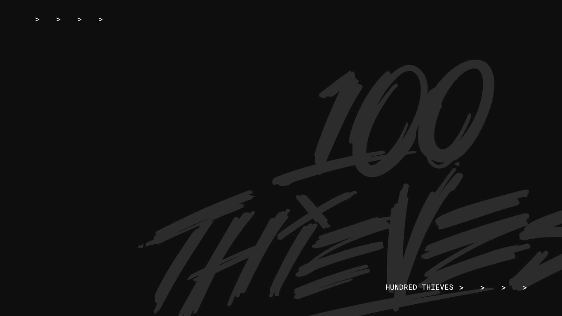 100 Thieves 桌布 壁紙 — 在純黑色背景上，帶有導航箭頭的粗體灰色筆觸文字，內容為 100 THIEVES。