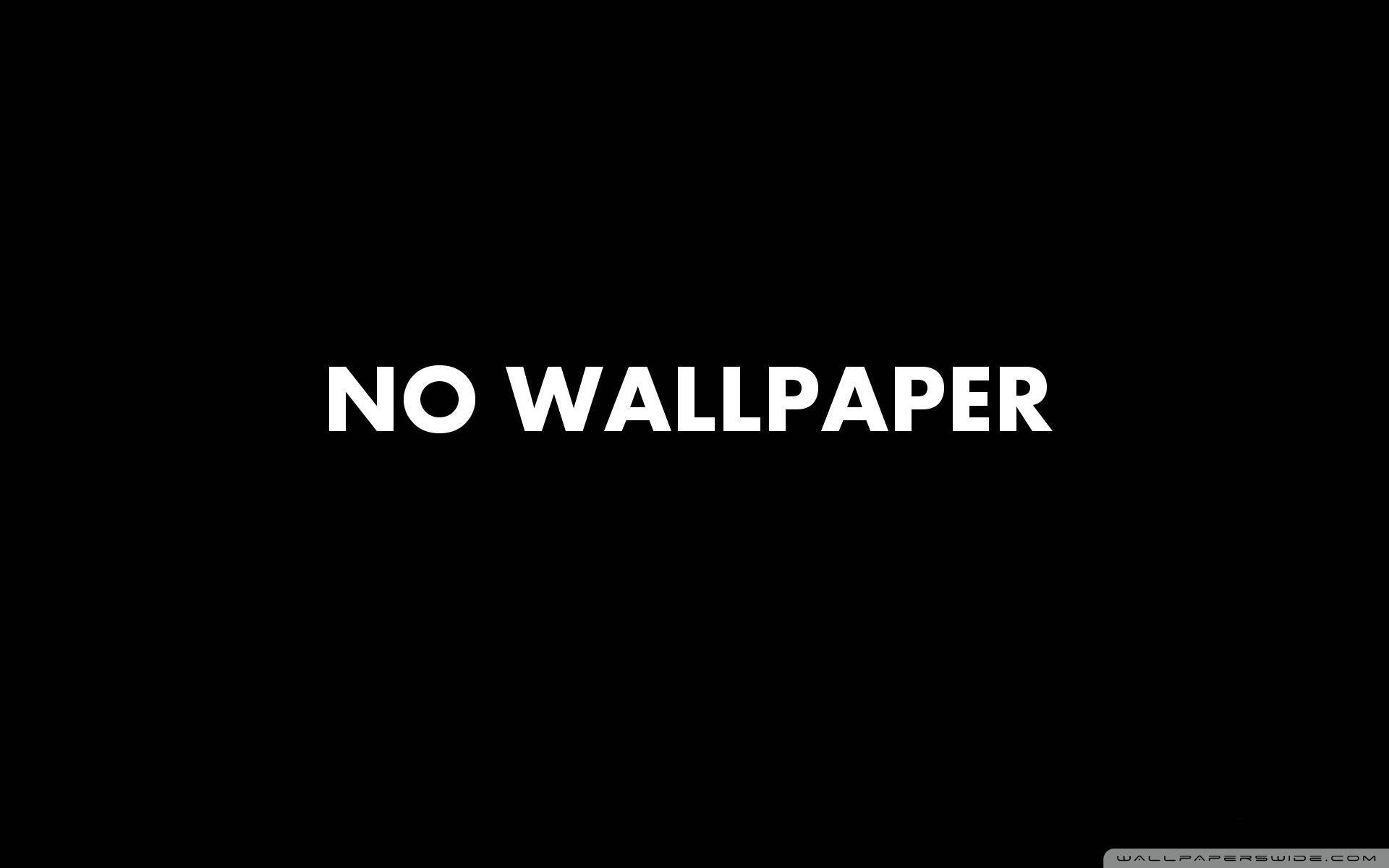 No 桌布 壁紙 — 在純黑色背景中央，有粗體白色文字寫著 no wallpaper。