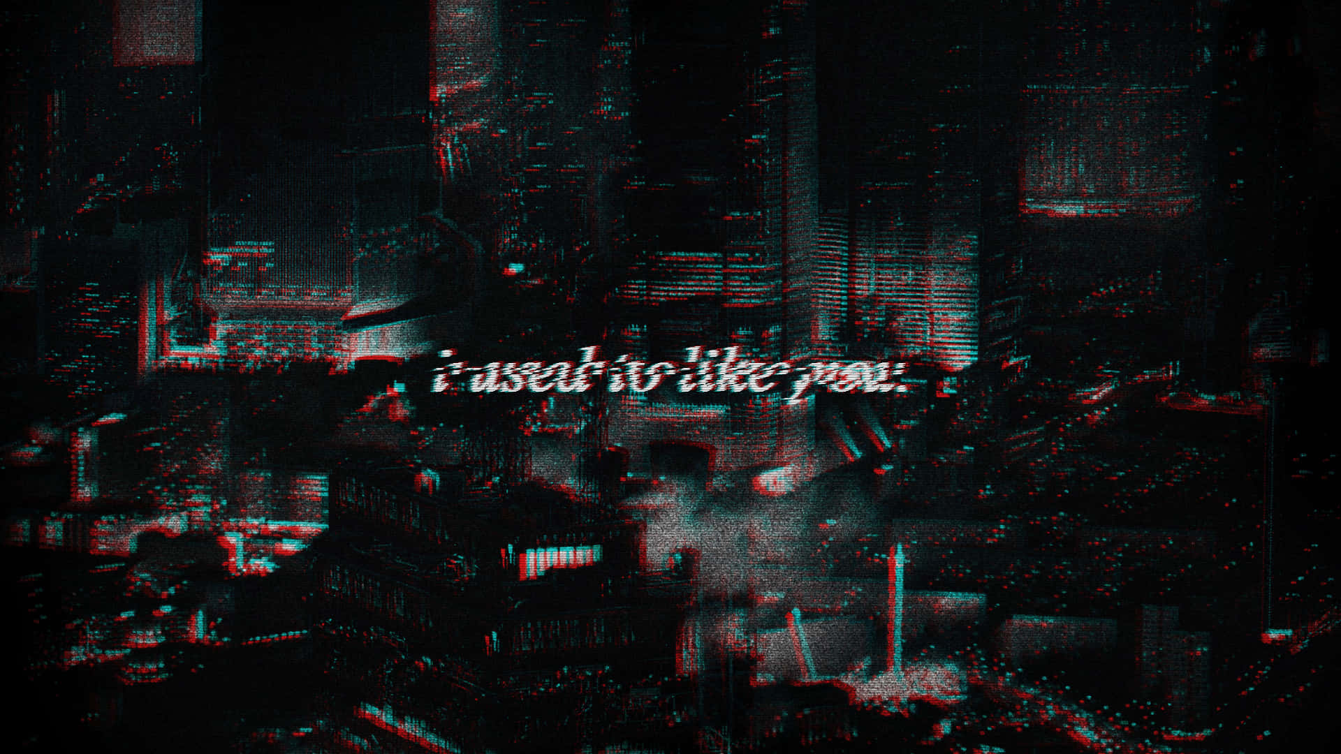 Glitch Effect 桌布 壁紙 — 夜晚的黑暗城市景觀，帶有紅色和青色的數位扭曲和文字 i used to like you。