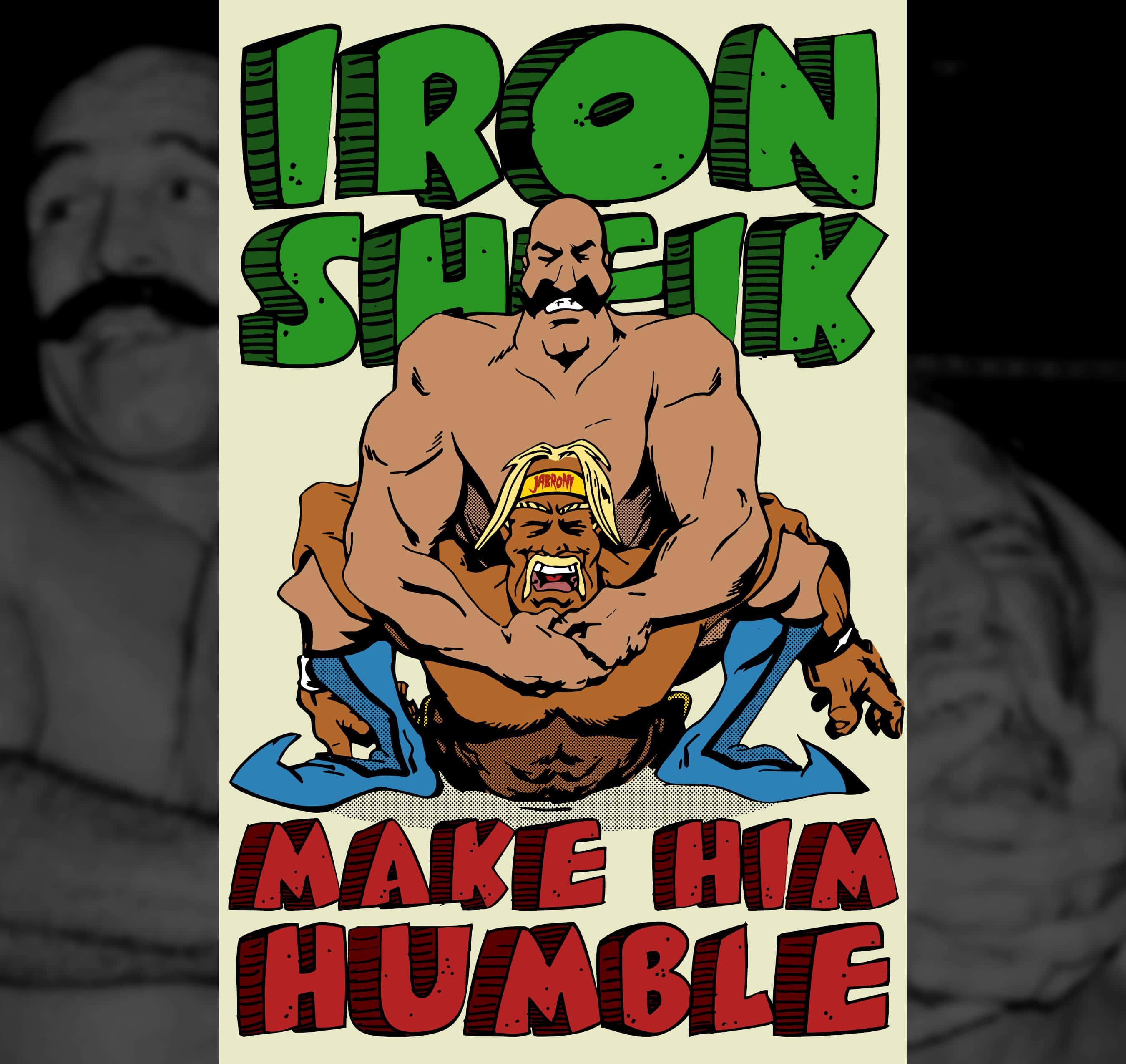 摔角 桌布 壁紙 — 大膽漫畫風格海報，摔角手Iron Sheik壓碎對手，文字「IRON SHEIK MAKE HIM HUMBLE」以鮮豔綠色和紅色呈現。