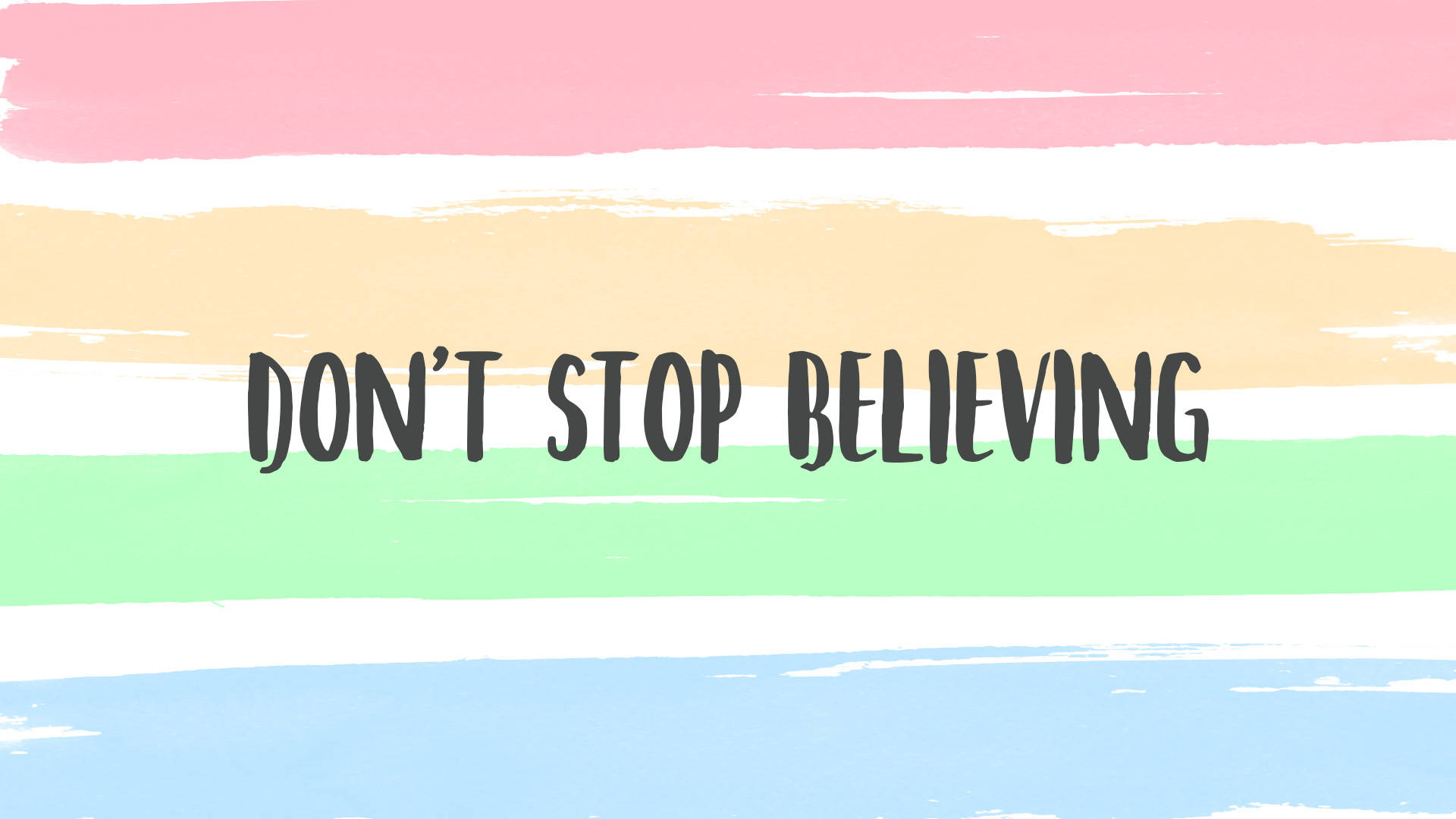 Motivational Quotes 桌布 壁紙 — 大膽的勵志文字 don't stop believing 繪製在粉紅、黃、綠和藍色的柔和粉彩筆觸條紋上。