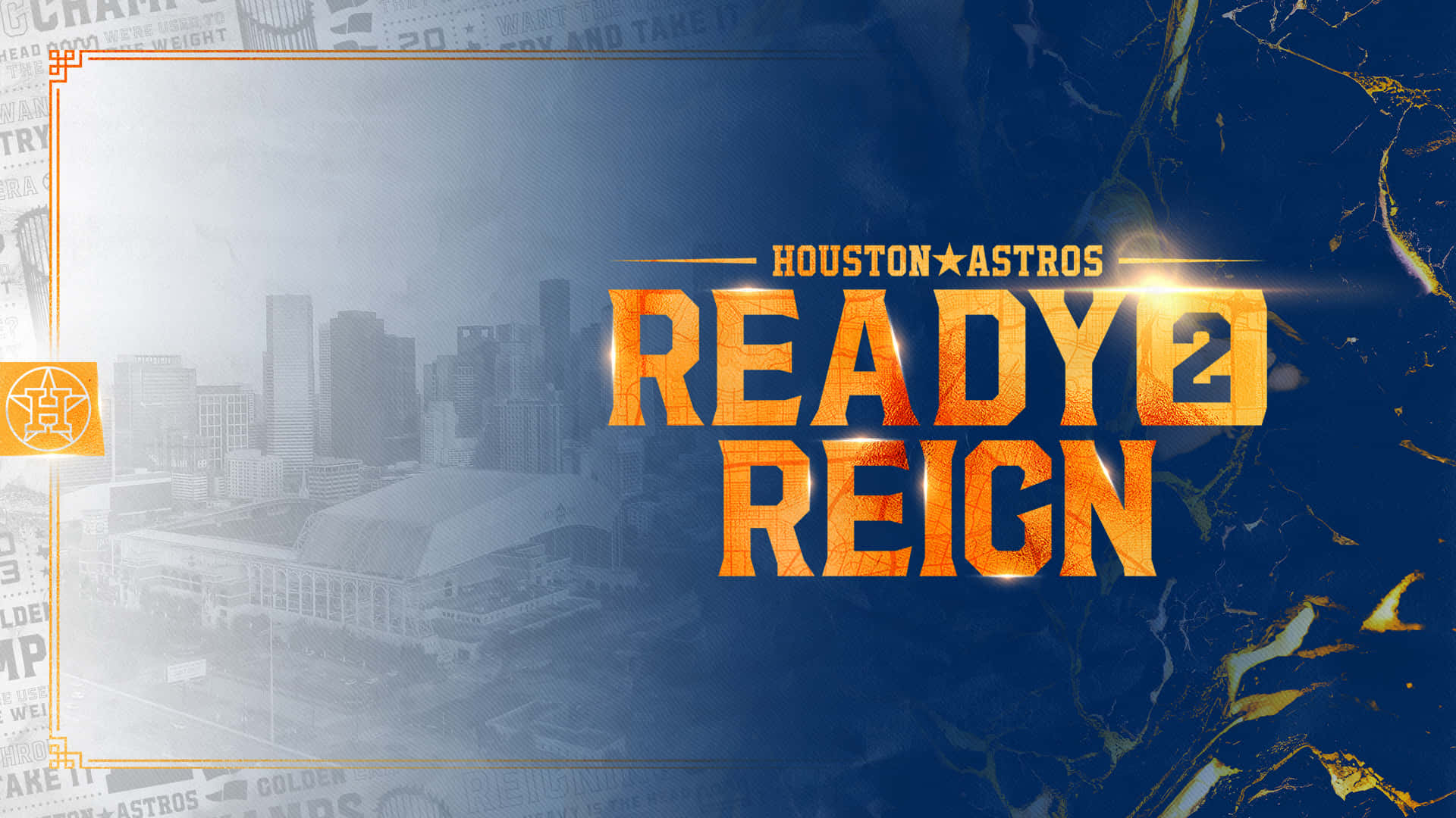 Astros 桌布 壁紙 — 大膽的橙色「READY 2 REIGN」文字在模糊的休士頓天際線、大理石紋理和體育報紙剪報上發光。