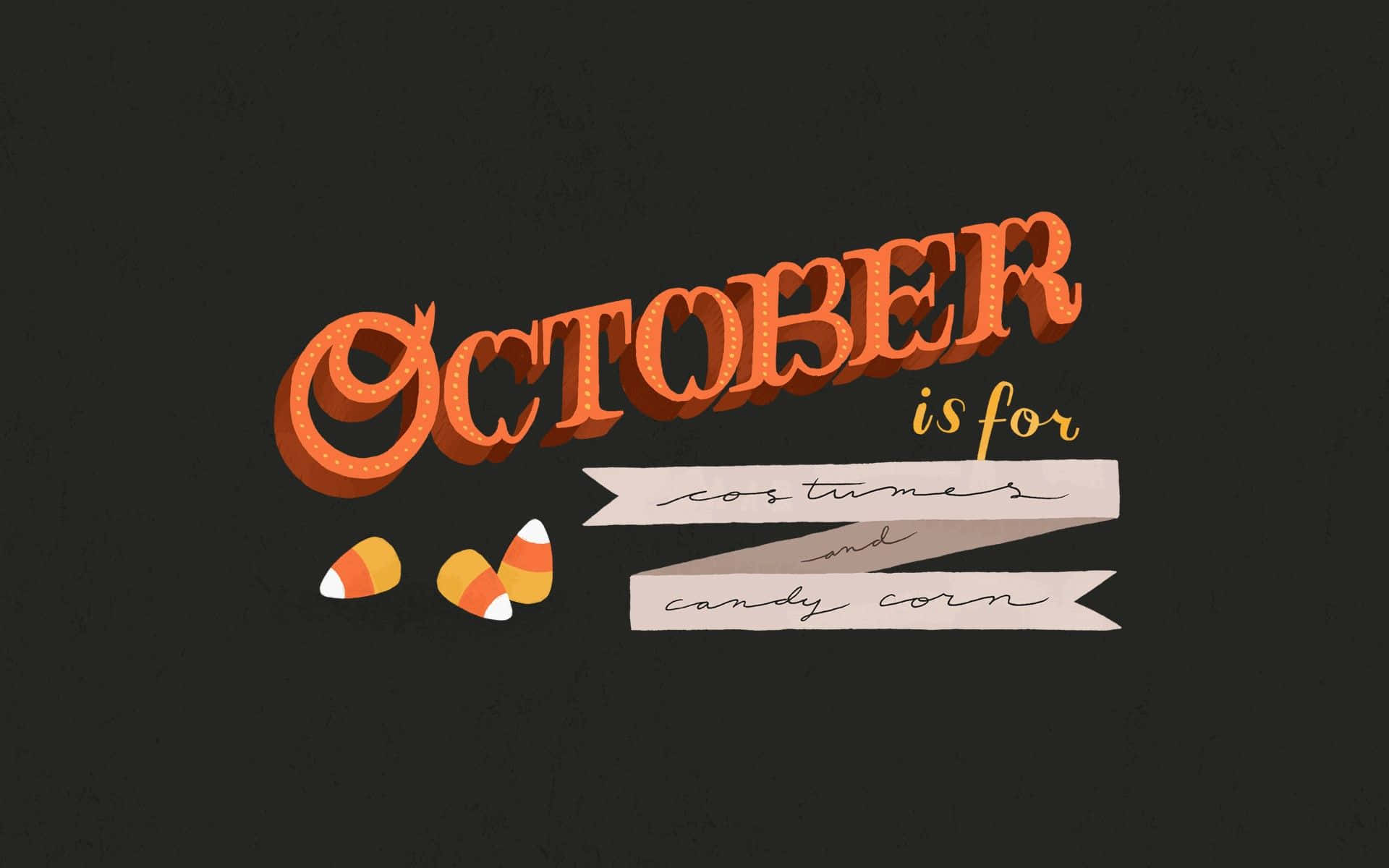 October Aesthetic 桌布 壁紙 — 大膽的橙色3D文字在深色紋理背景上顯示「十月是為了服裝和糖果玉米」。