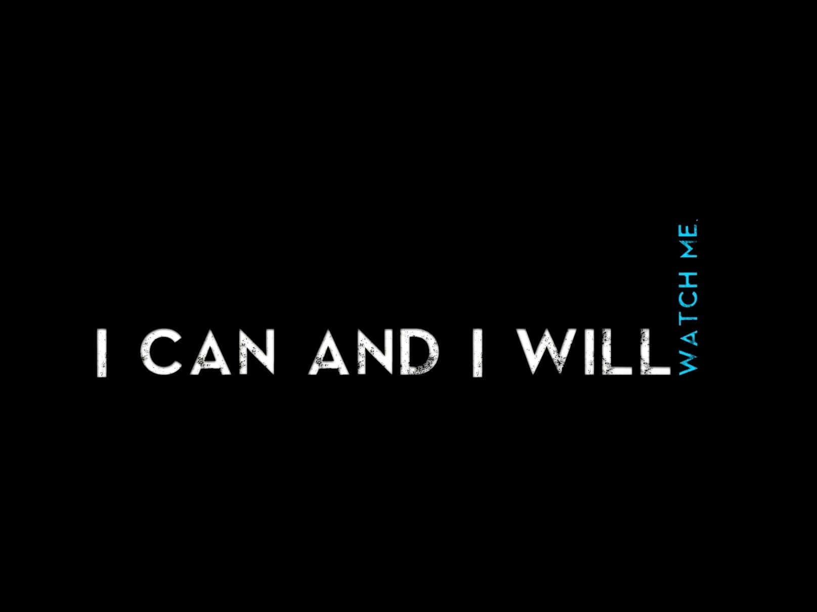 Black Aesthetic Quotes Desktop 桌布 壁紙 — 大膽的白色和藍色文字在簡潔的黑色背景上宣告「I CAN AND I WILL WATCH ME」。