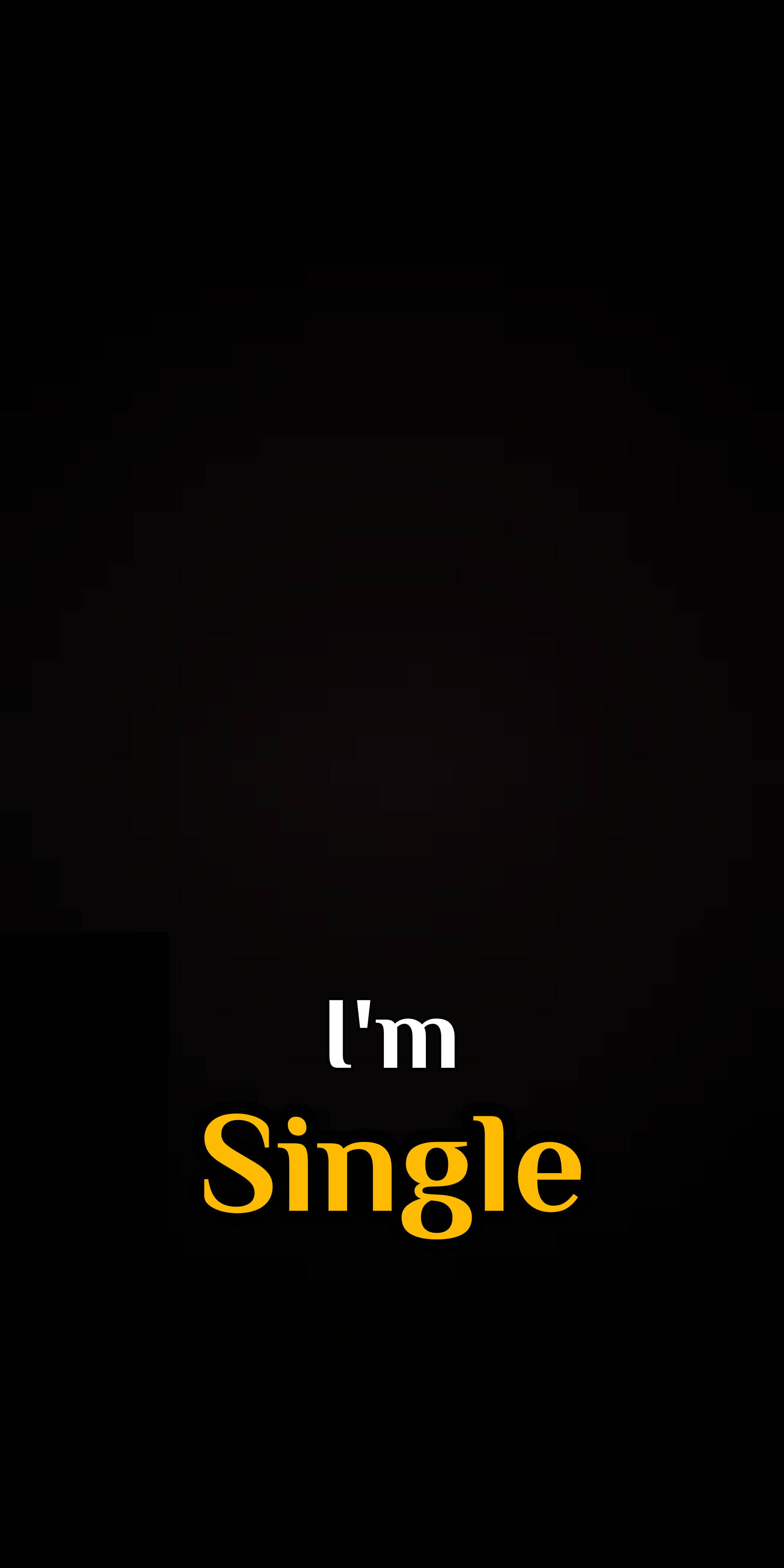 Single 桌布 壁紙 — 大膽的白色和黃色文字在帶有微妙漸變的純黑色背景上宣告「I'm Single」。