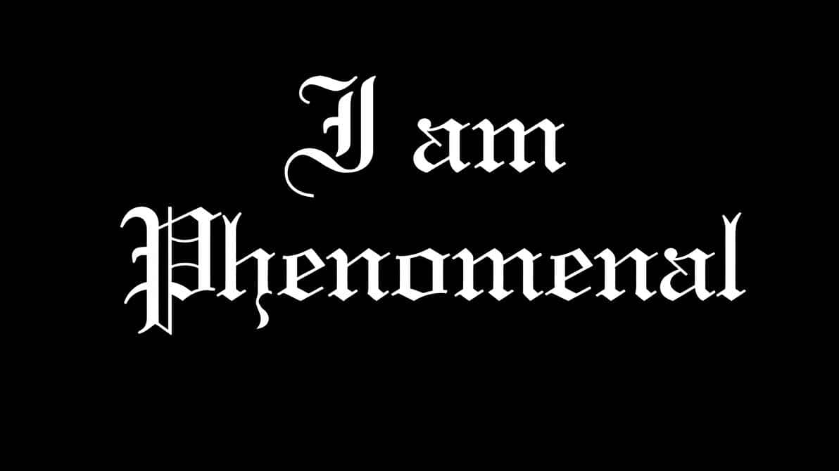 黑白 桌布 壁紙 — 大膽的白色哥德式文字在純黑背景上宣告「I am Phenomenal」。