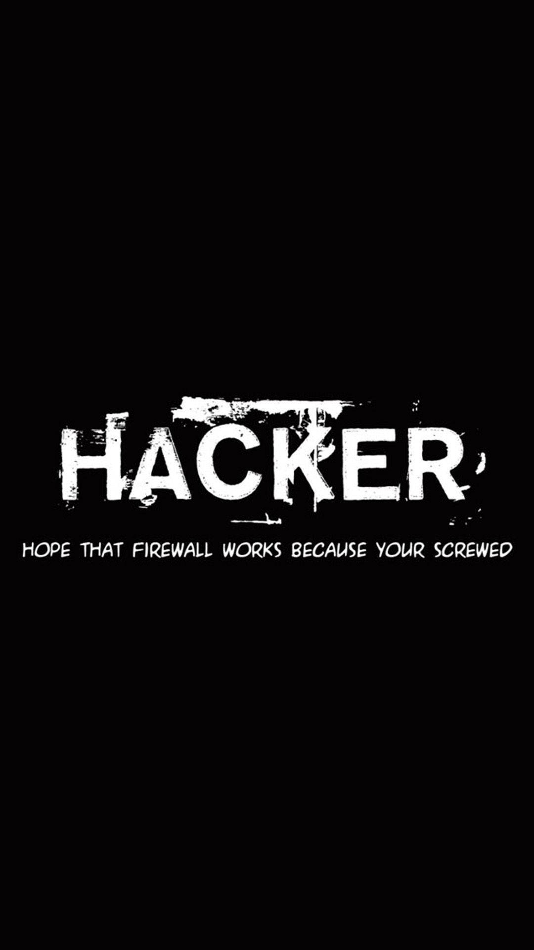 Black Phone 桌布 壁紙 — 大膽的白色塗鴉風格文字，在純黑背景上寫著「HACKER」和「希望那個防火牆有用，因為你完蛋了」。