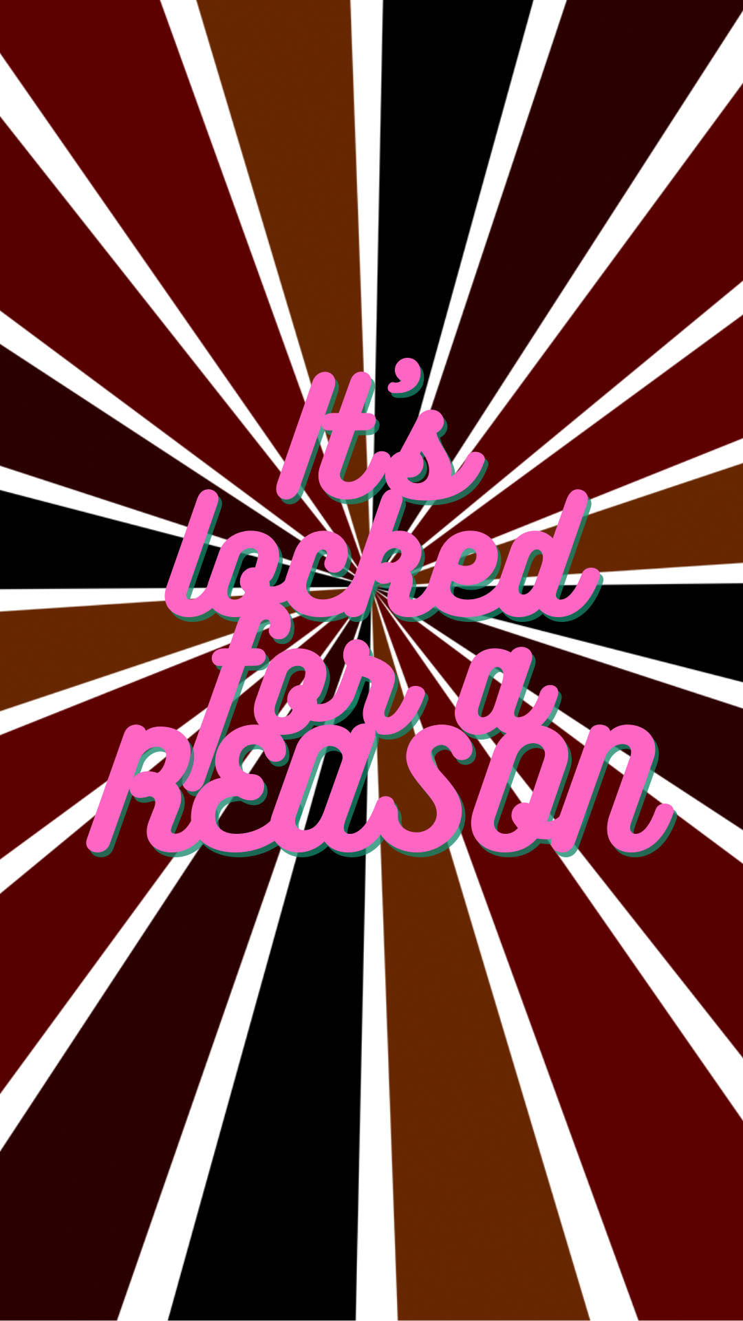 鎖屏 桌布 壁紙 — 大膽的粉紅色文字寫著「It's locked for a reason」，背景是放射狀的紅、棕、黑、白條紋。