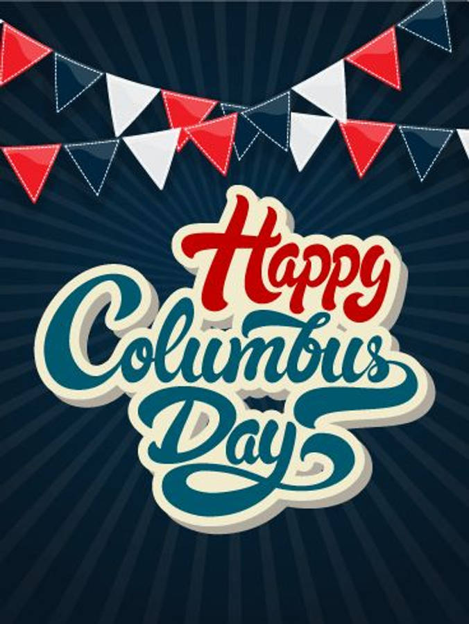 Columbus Day 桌布 壁紙 — 大膽的紅、白、藍彩旗掛在風格化的「Happy Columbus Day」文字上方，背景為深藍色放射狀。